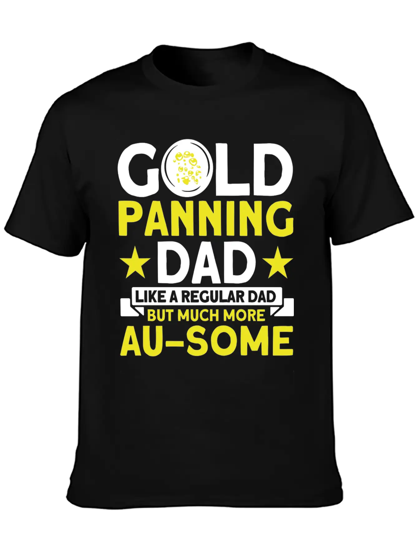 Gold Panning Dad AuSome Gold Panning Mining Miner Essential Cotton Tee For Daily Outfits ¨C Unisex Style
