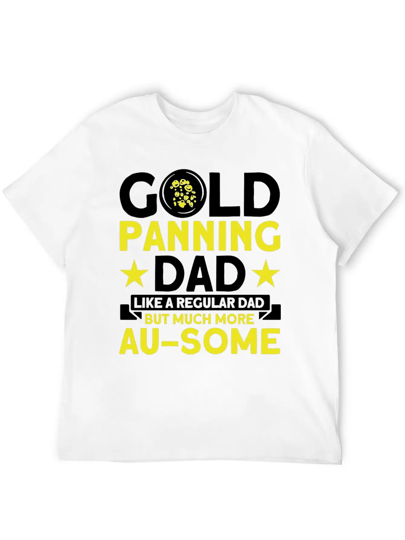 Gold Panning Dad AuSome Gold Panning Mining Miner Essential Cotton Tee For Daily Outfits ¨C Unisex Style