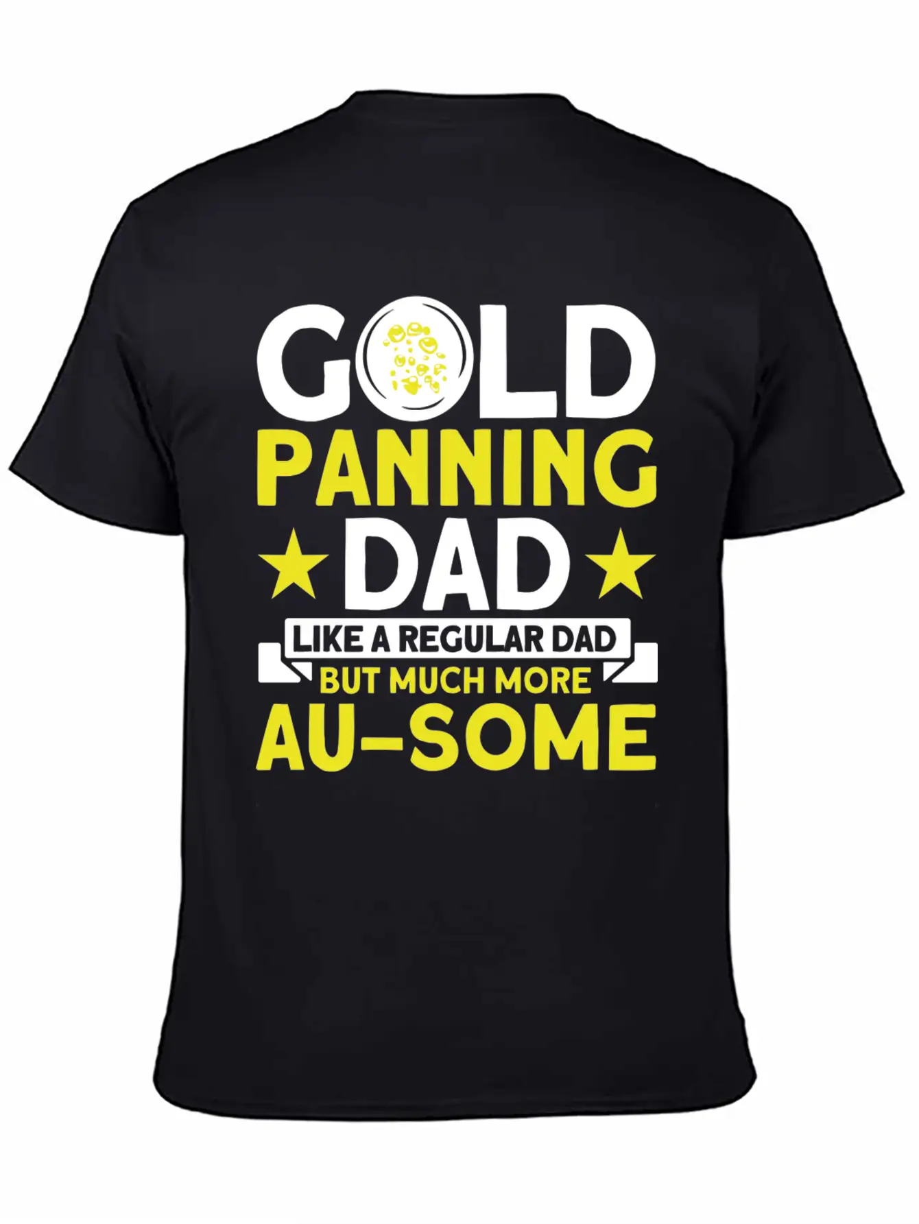 Gold Panning Dad AuSome Gold Panning Mining Miner Essential Cotton Tee For Daily Outfits ¨C Unisex Style