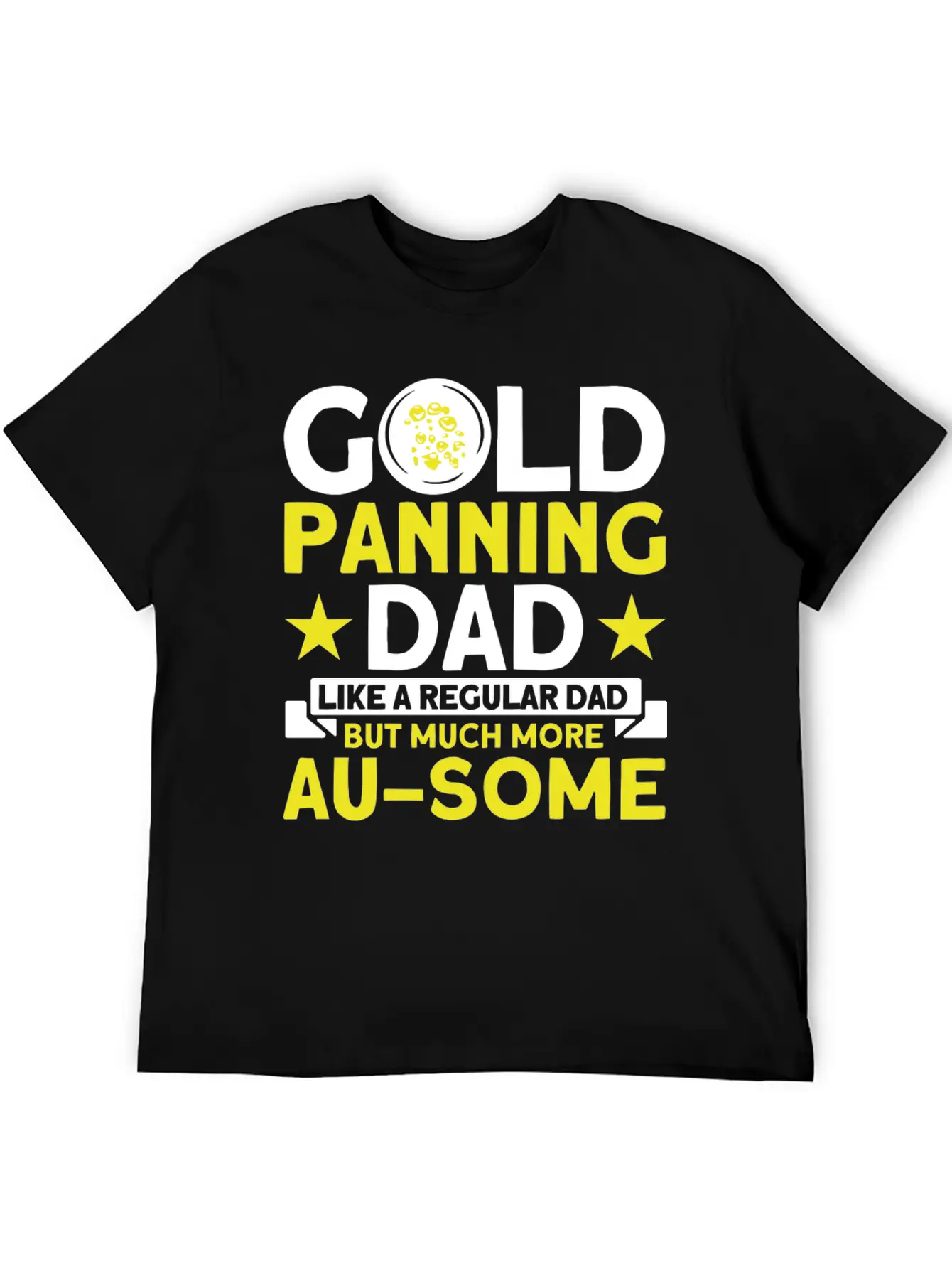 Gold Panning Dad AuSome Gold Panning Mining Miner Essential Cotton Tee For Daily Outfits ¨C Unisex Style