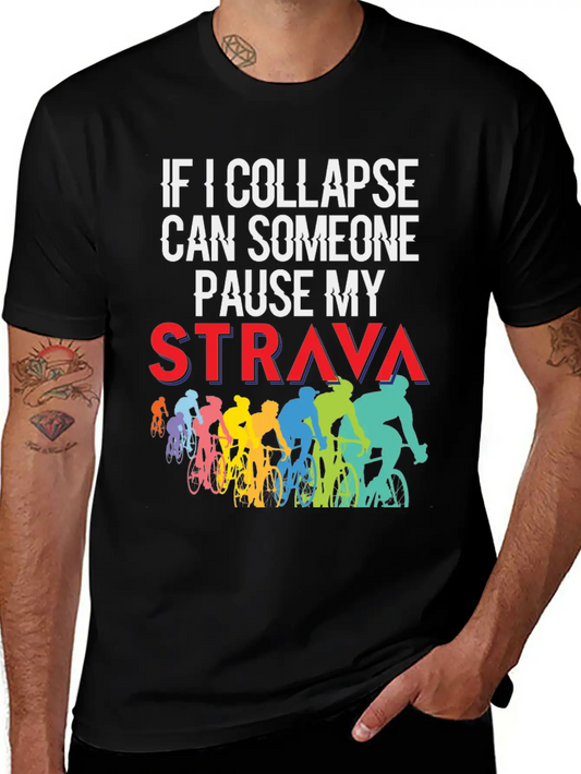 If I Collapse, Can Someone Pause My Strava Basic Graphic T-Shirt ¨C Daily Comfort In Soft Cotton