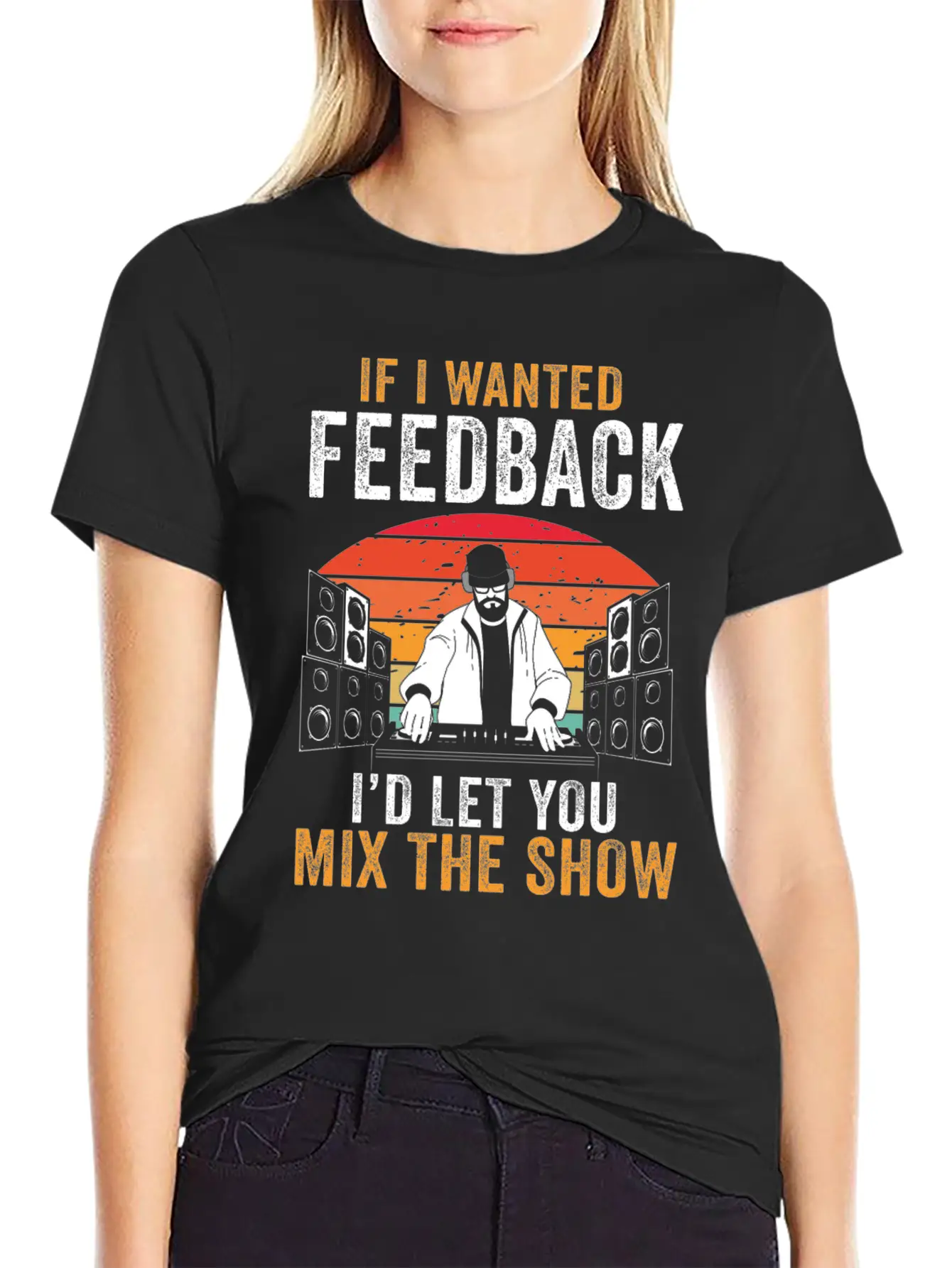 If I Wanted Feedback Sound Engineer Basic Graphic T-Shirt ¨C Daily Comfort In Soft Cotton