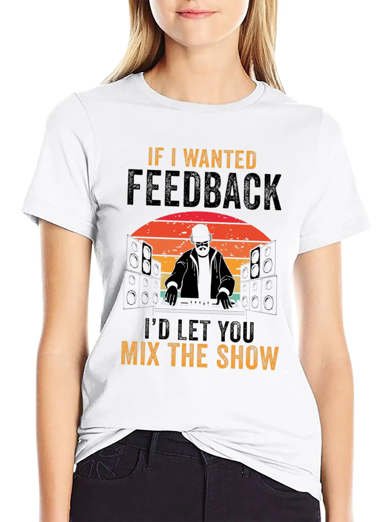If I Wanted Feedback Sound Engineer Basic Graphic T-Shirt ¨C Daily Comfort In Soft Cotton