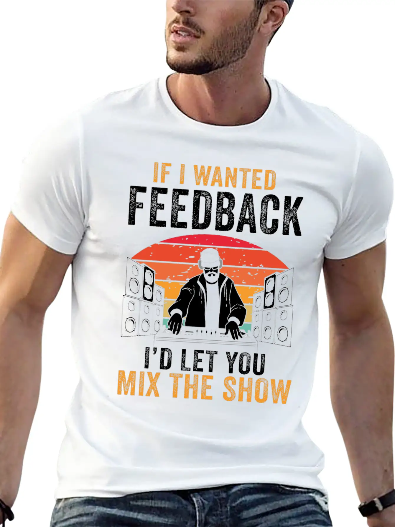If I Wanted Feedback Sound Engineer Basic Graphic T-Shirt ¨C Daily Comfort In Soft Cotton