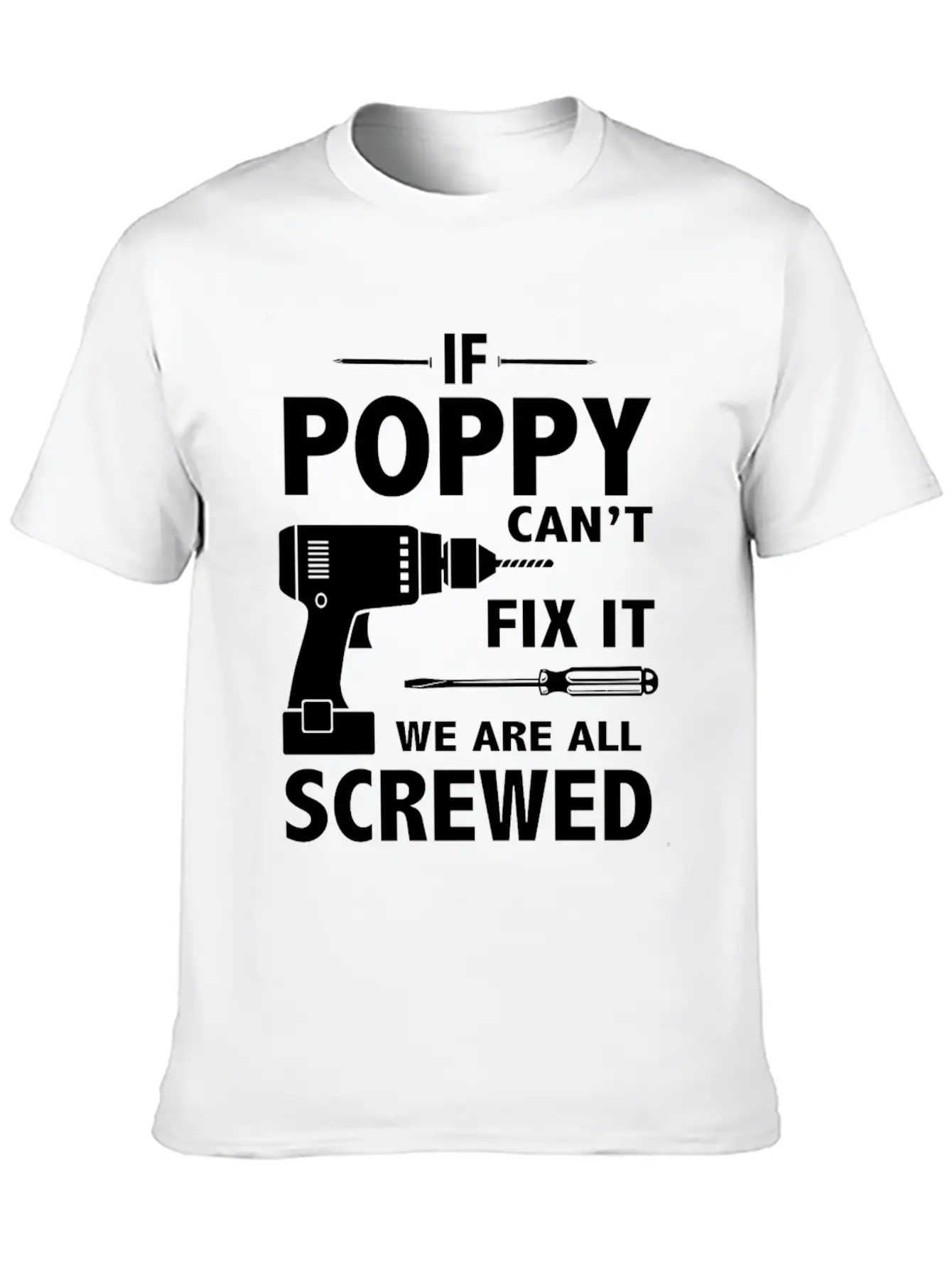 If Poppy Can't Fix It We Are All Screwed Basic Graphic T-Shirt ¨C Daily Comfort In Soft Cotton