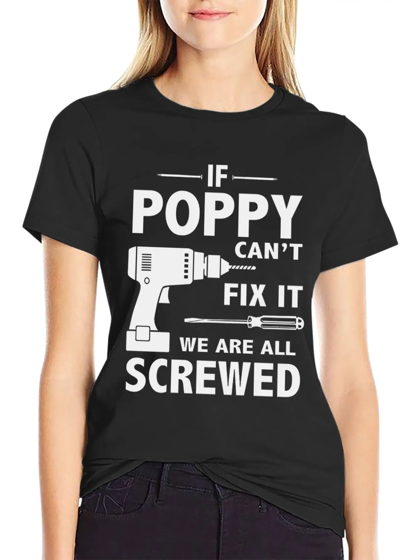 If Poppy Can't Fix It We Are All Screwed Basic Graphic T-Shirt ¨C Daily Comfort In Soft Cotton