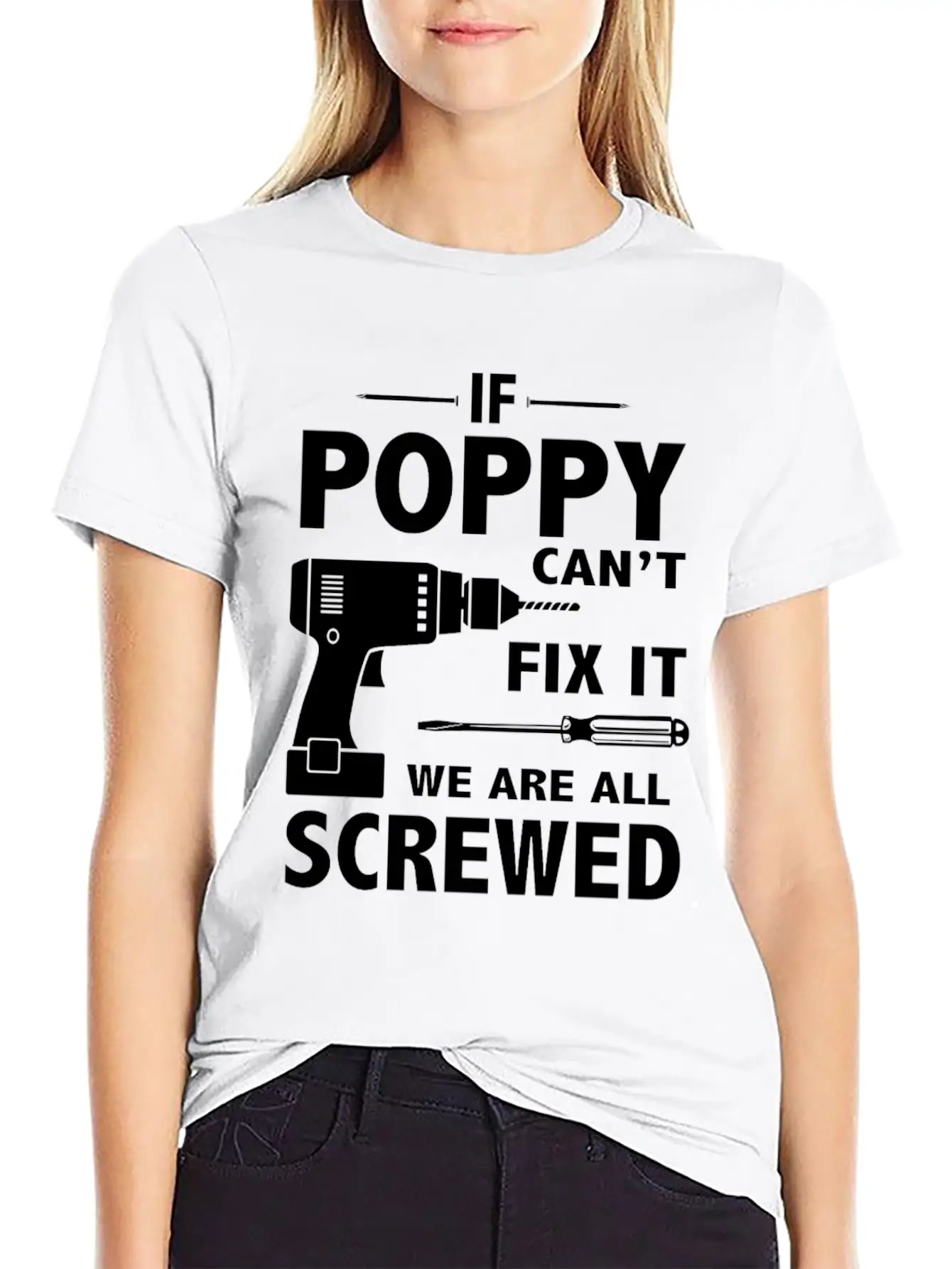 If Poppy Can't Fix It We Are All Screwed Basic Graphic T-Shirt ¨C Daily Comfort In Soft Cotton