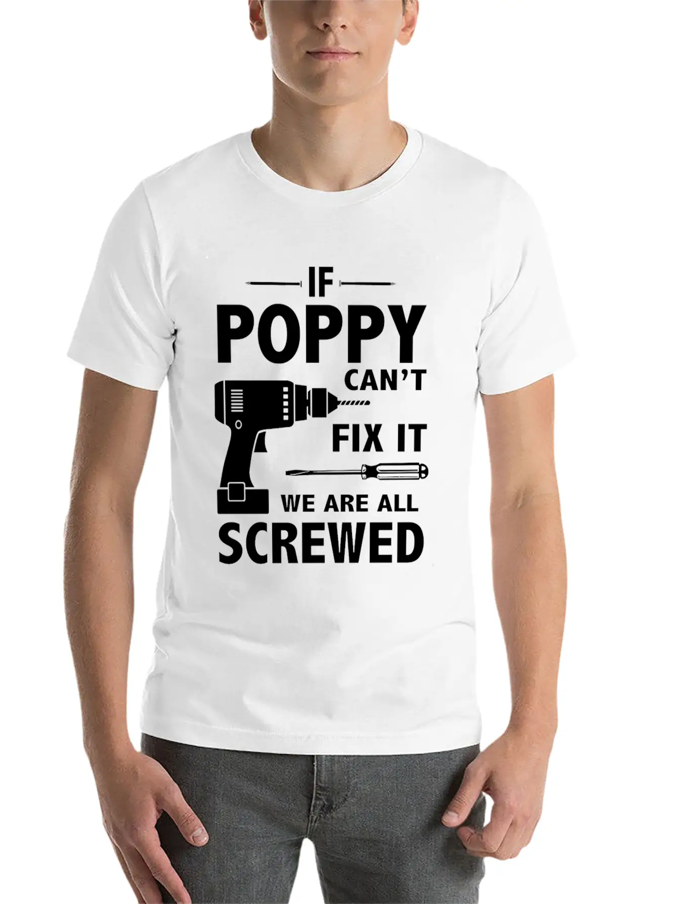 If Poppy Can't Fix It We Are All Screwed Basic Graphic T-Shirt ¨C Daily Comfort In Soft Cotton