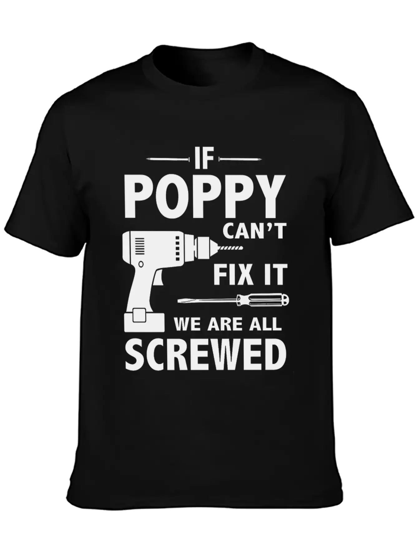 If Poppy Can't Fix It We Are All Screwed Basic Graphic T-Shirt ¨C Daily Comfort In Soft Cotton