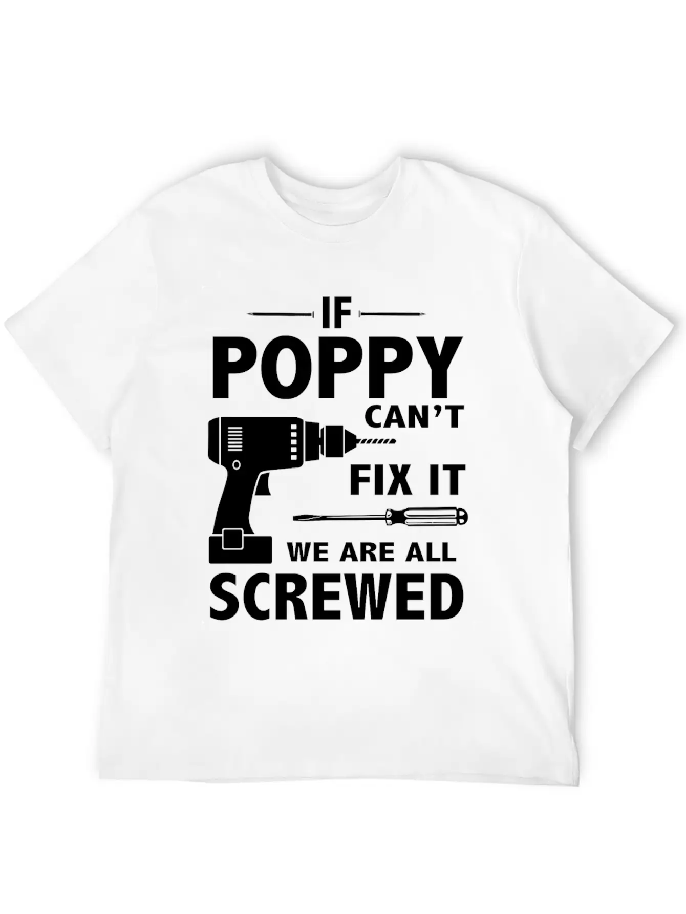 If Poppy Can't Fix It We Are All Screwed Basic Graphic T-Shirt ¨C Daily Comfort In Soft Cotton