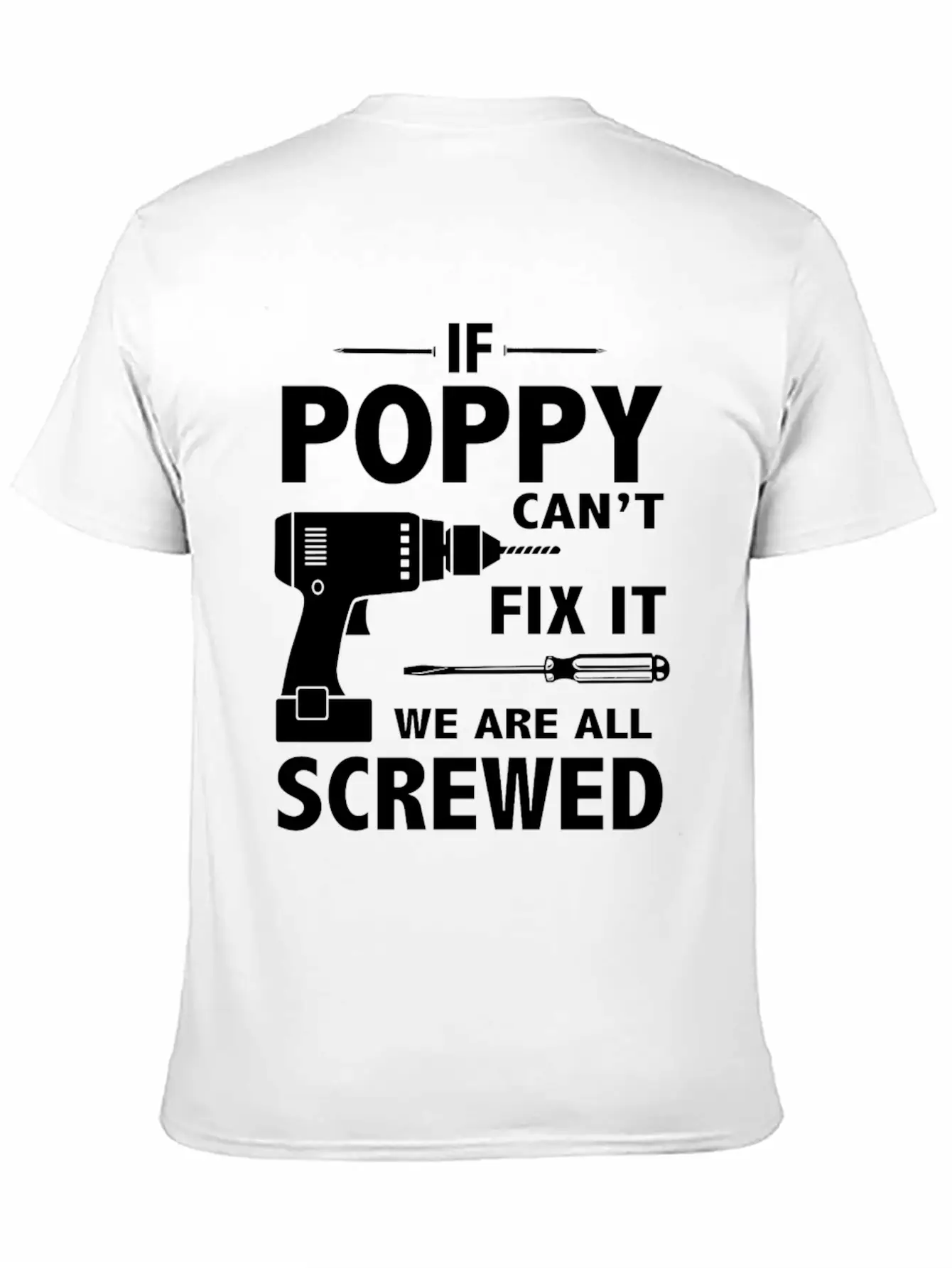 If Poppy Can't Fix It We Are All Screwed Basic Graphic T-Shirt ¨C Daily Comfort In Soft Cotton
