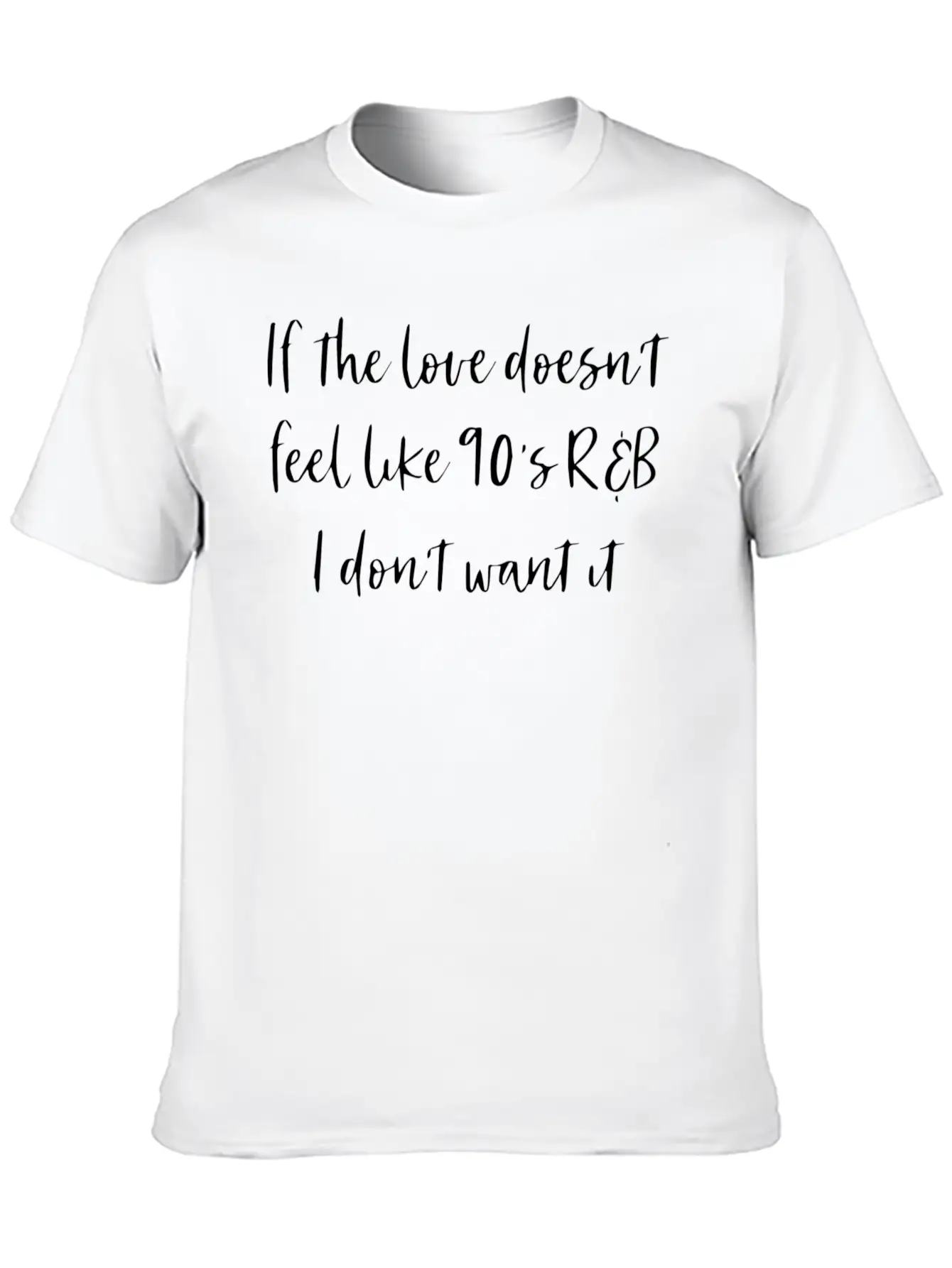 If The Love Doesn T Feel Like R B Basic Graphic T-Shirt ¨C Daily Comfort In Soft Cotton