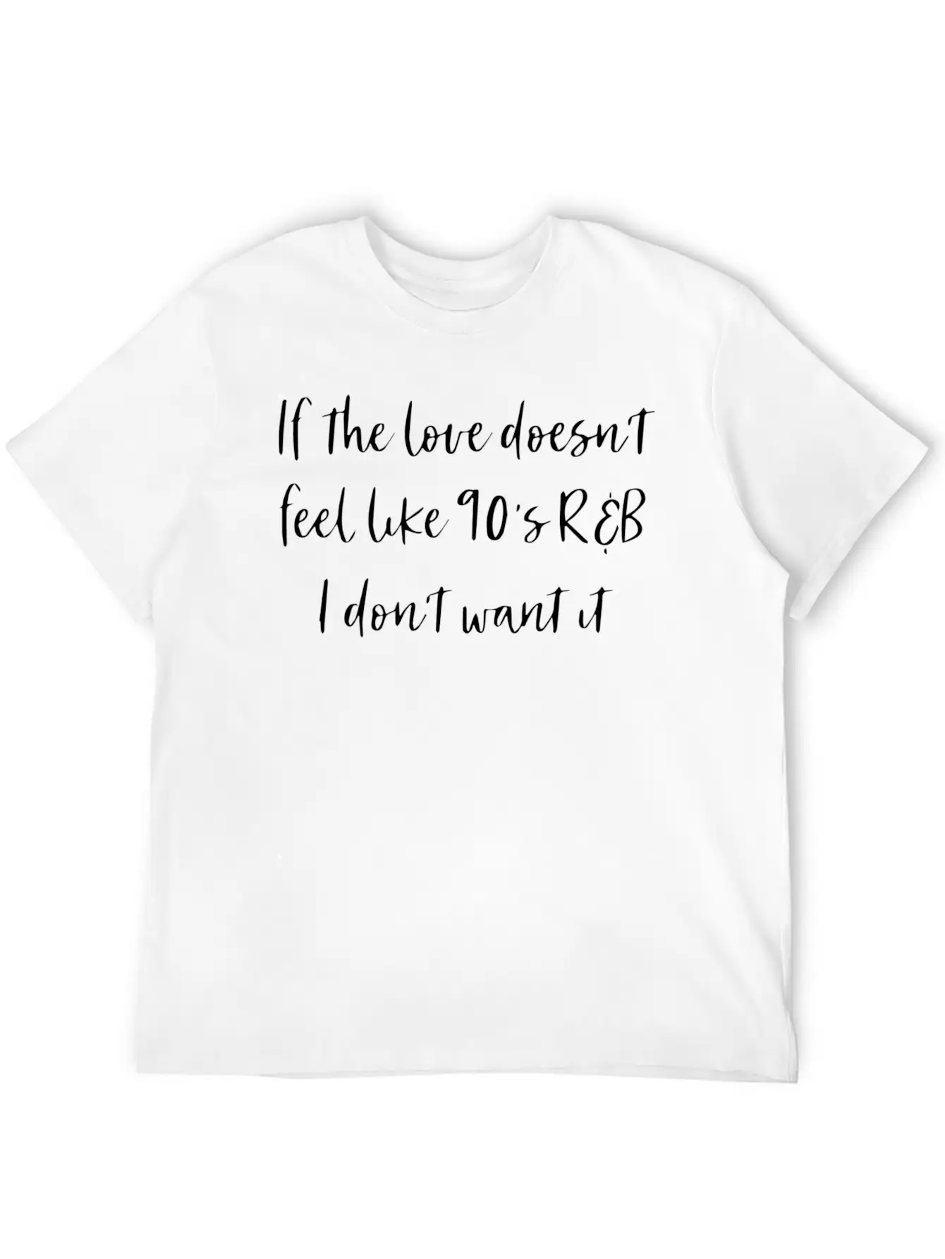 If The Love Doesn T Feel Like R B Basic Graphic T-Shirt ¨C Daily Comfort In Soft Cotton