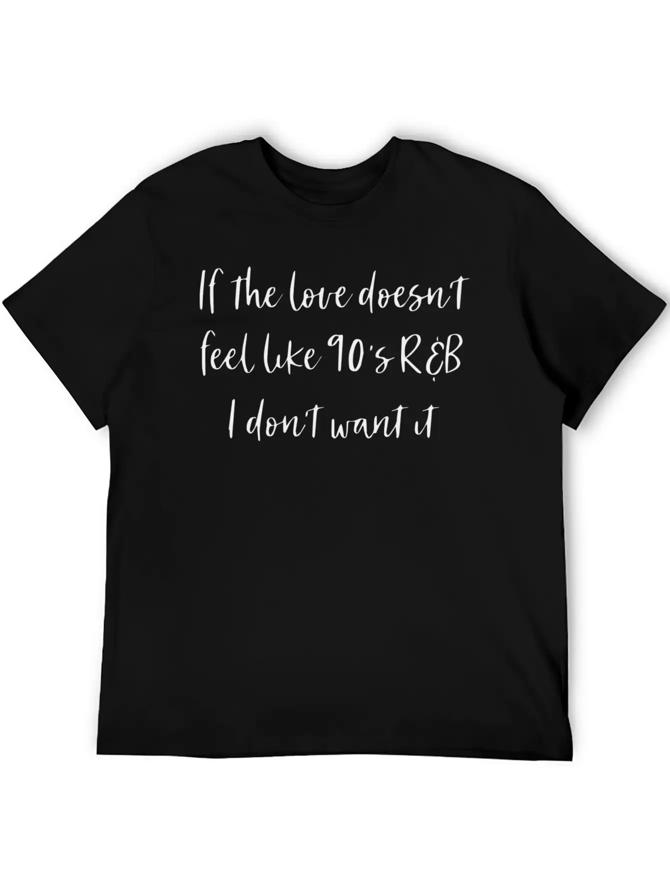 If The Love Doesn T Feel Like R B Basic Graphic T-Shirt ¨C Daily Comfort In Soft Cotton
