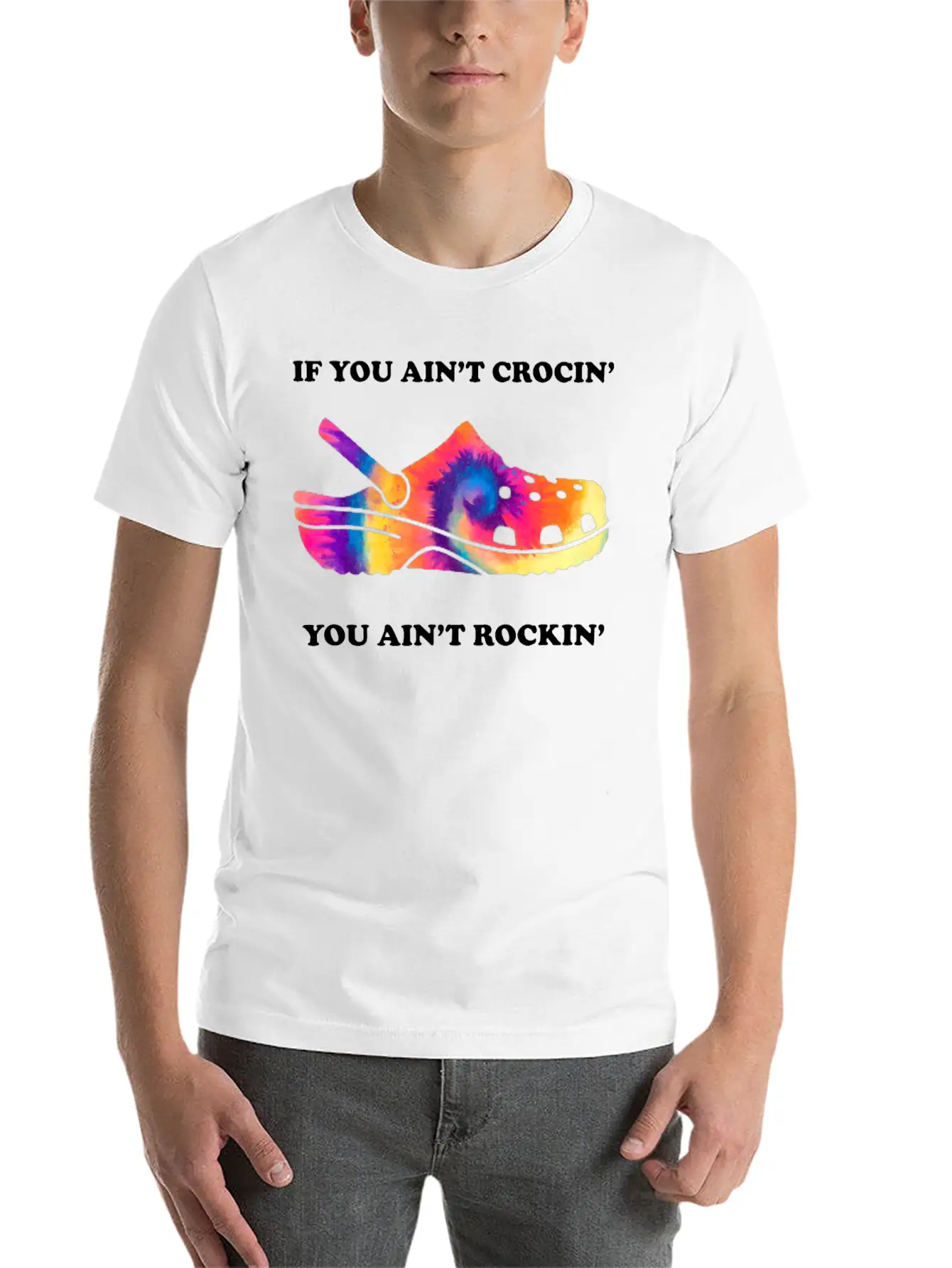 If You Ain't Crocin' You Ain't Rockin' Tie Dye Basic Graphic T-Shirt ¨C Daily Comfort In Soft Cotton