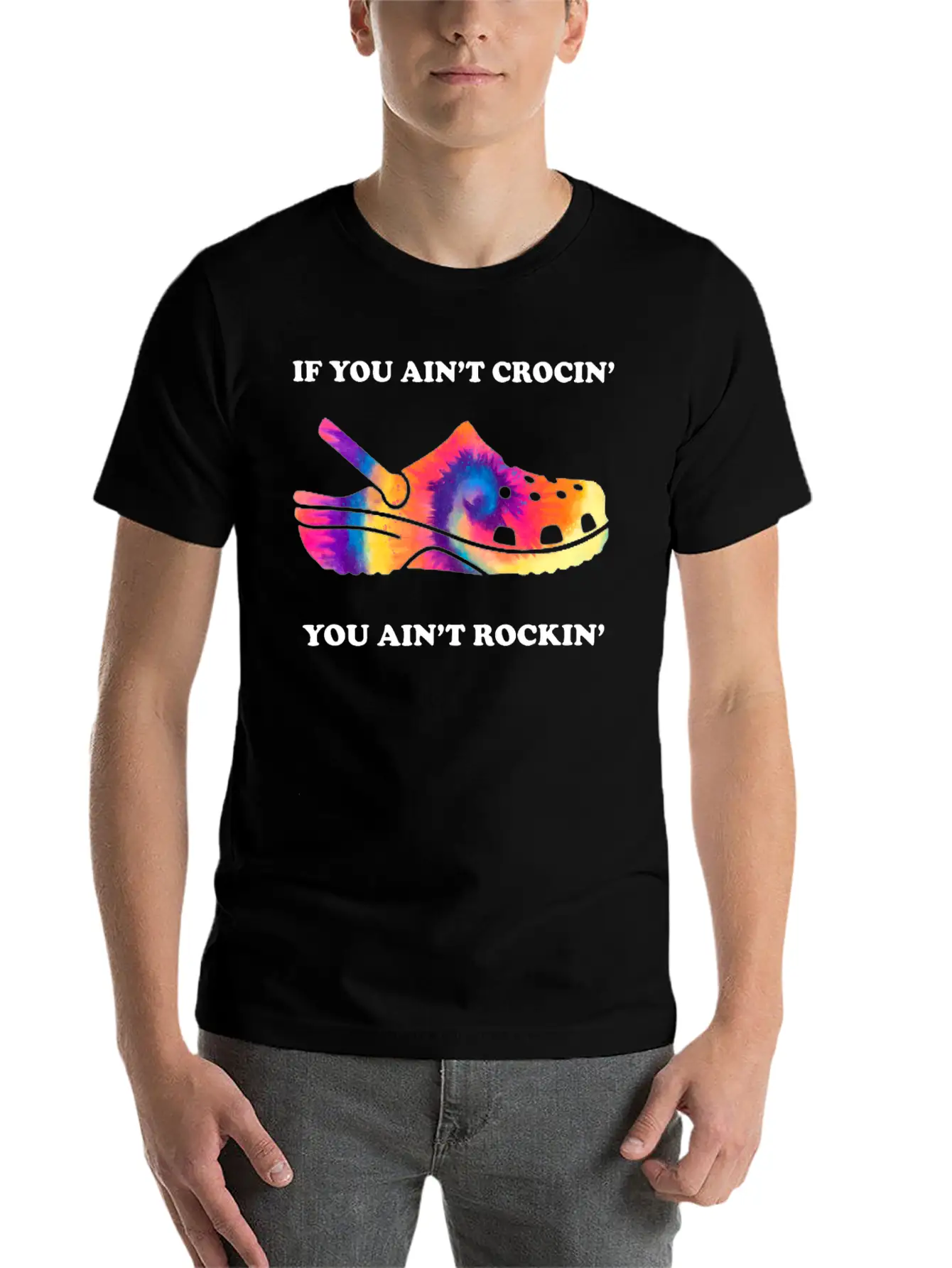 If You Ain't Crocin' You Ain't Rockin' Tie Dye Basic Graphic T-Shirt ¨C Daily Comfort In Soft Cotton