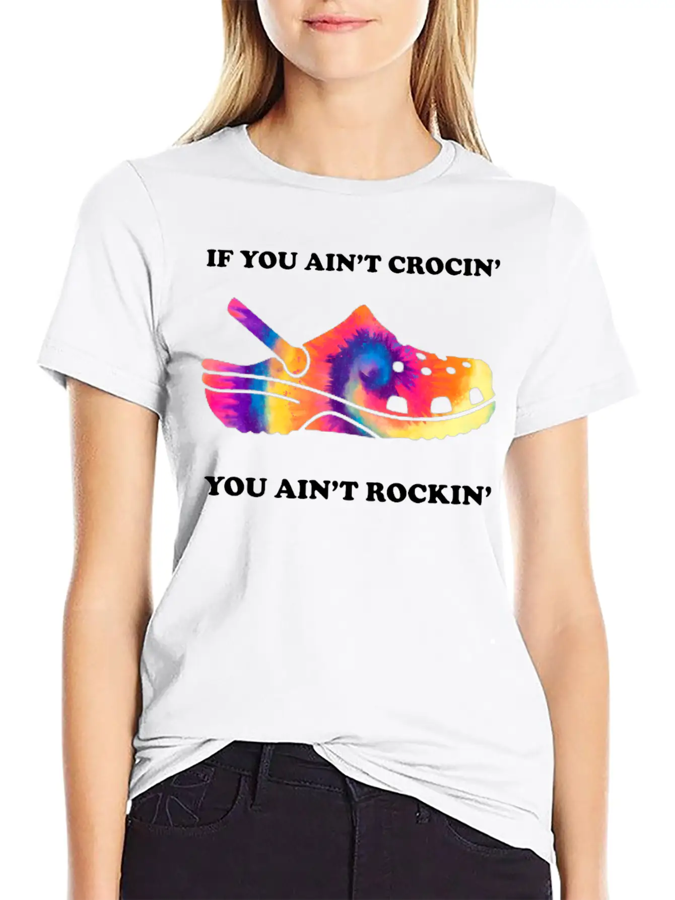 If You Ain't Crocin' You Ain't Rockin' Tie Dye Basic Graphic T-Shirt ¨C Daily Comfort In Soft Cotton