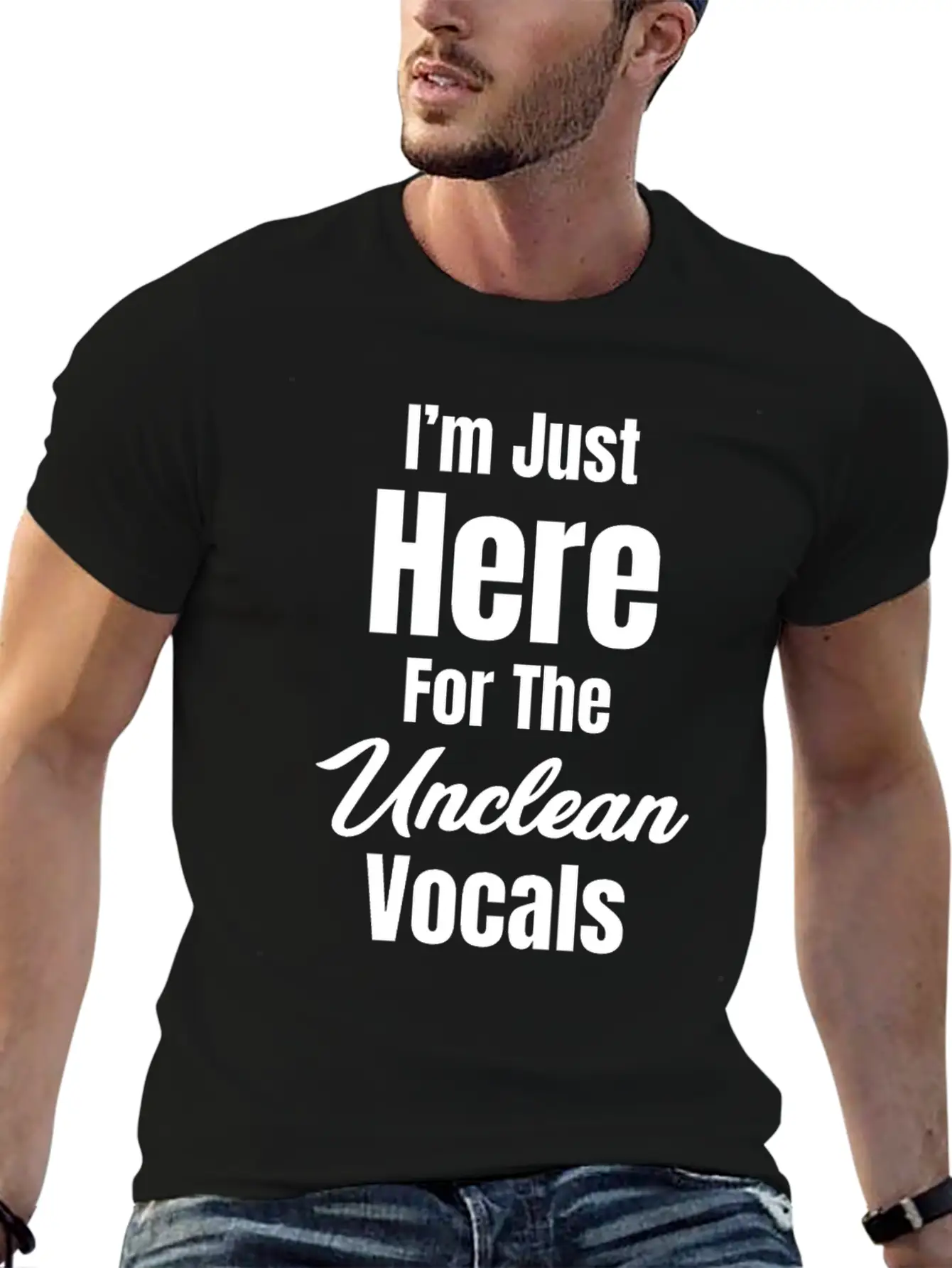 I'm Just Here For The Unclean Vocals Instructor Basic Graphic T-Shirt ¨C Daily Comfort In Soft Cotton