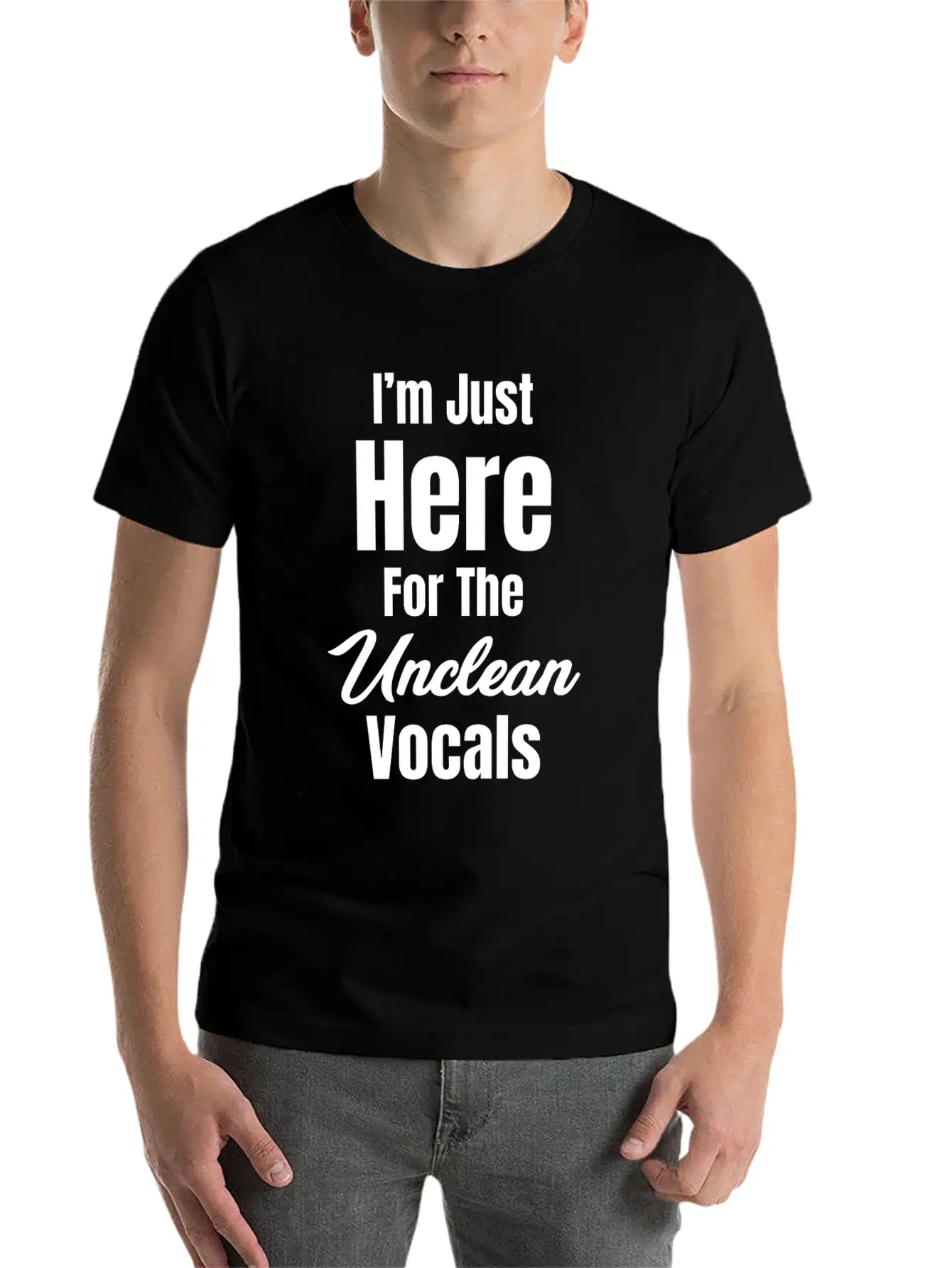 I'm Just Here For The Unclean Vocals Instructor Basic Graphic T-Shirt ¨C Daily Comfort In Soft Cotton