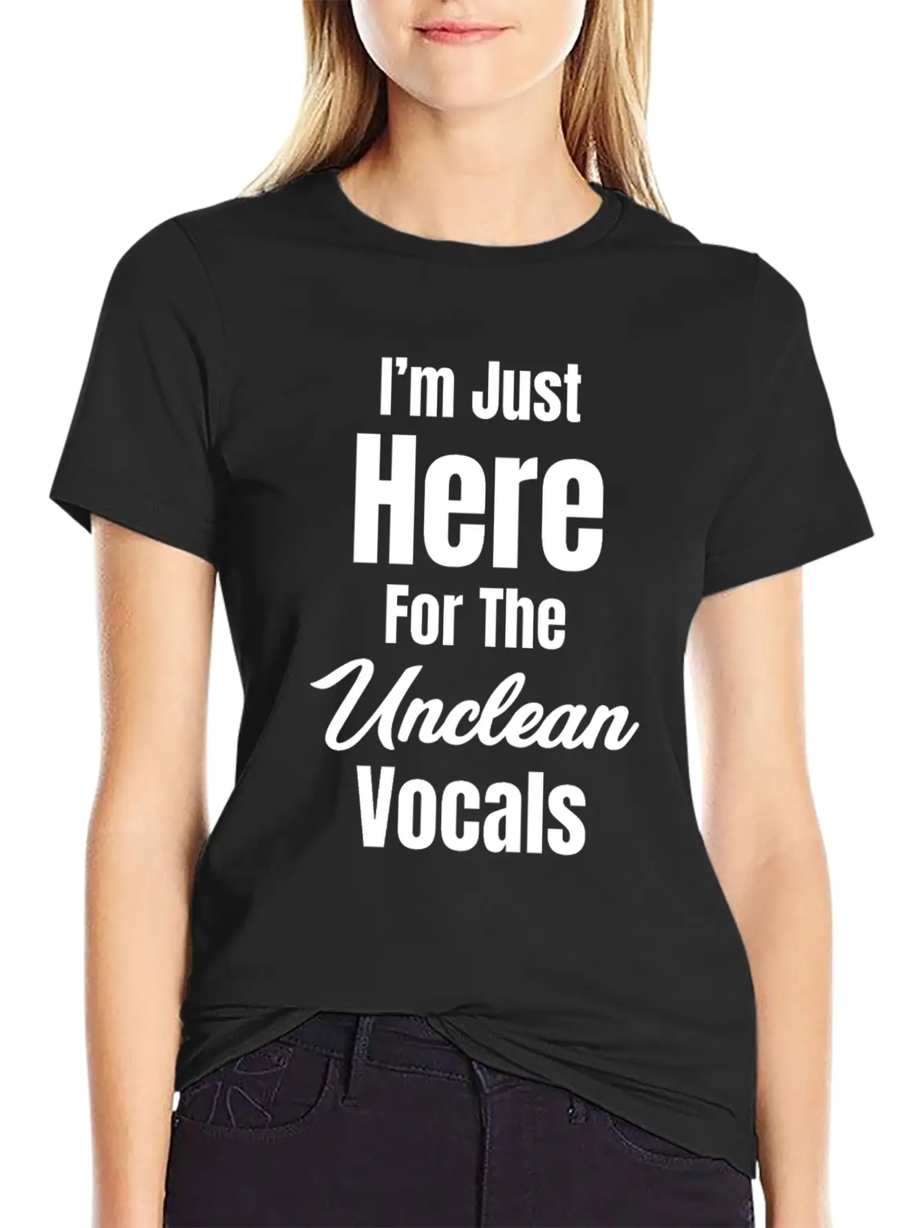 I'm Just Here For The Unclean Vocals Instructor Basic Graphic T-Shirt ¨C Daily Comfort In Soft Cotton