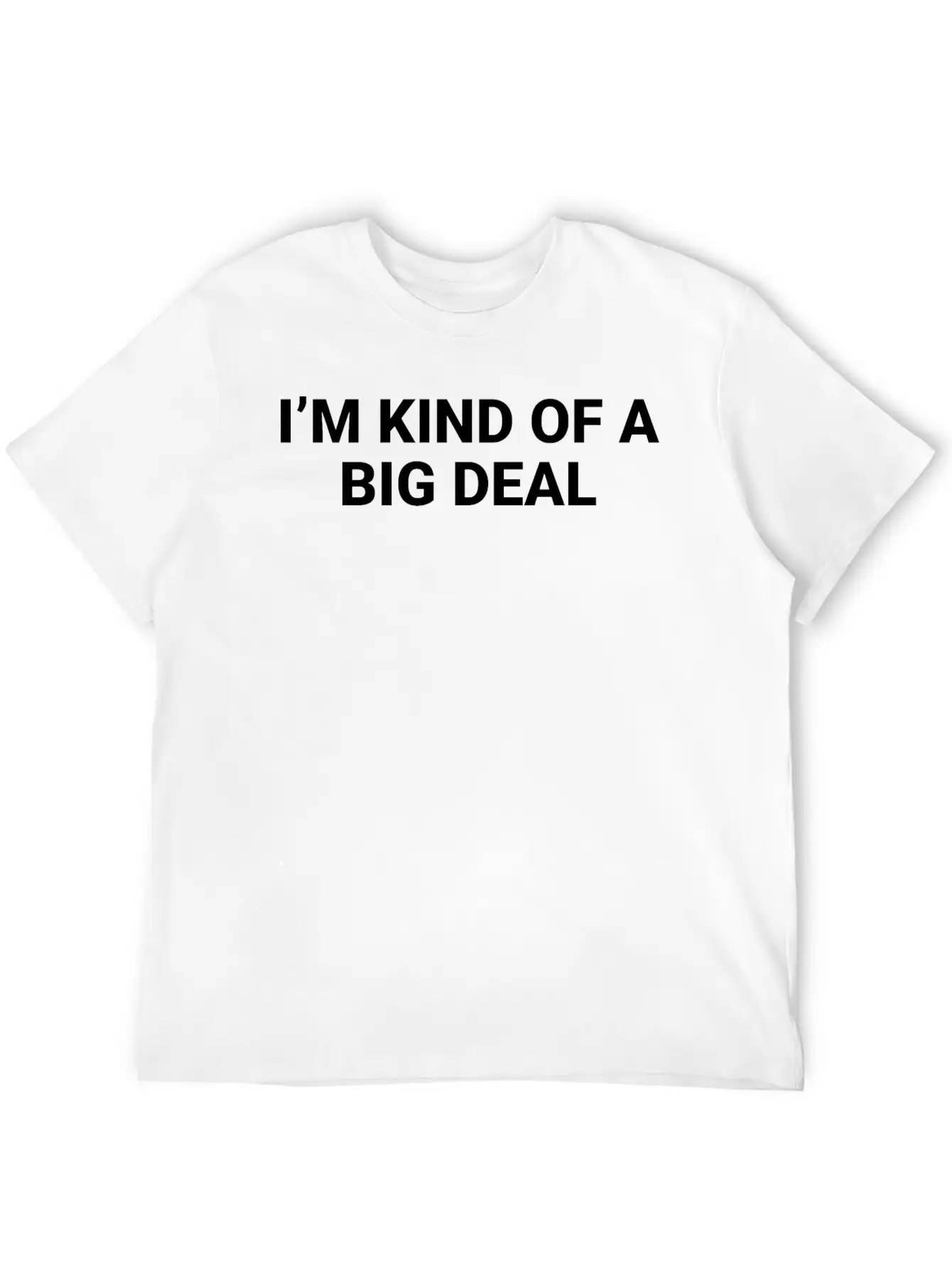 Im Kind Of A Big Deal Essential Cotton Tee For Daily Outfits ¨C Unisex Style