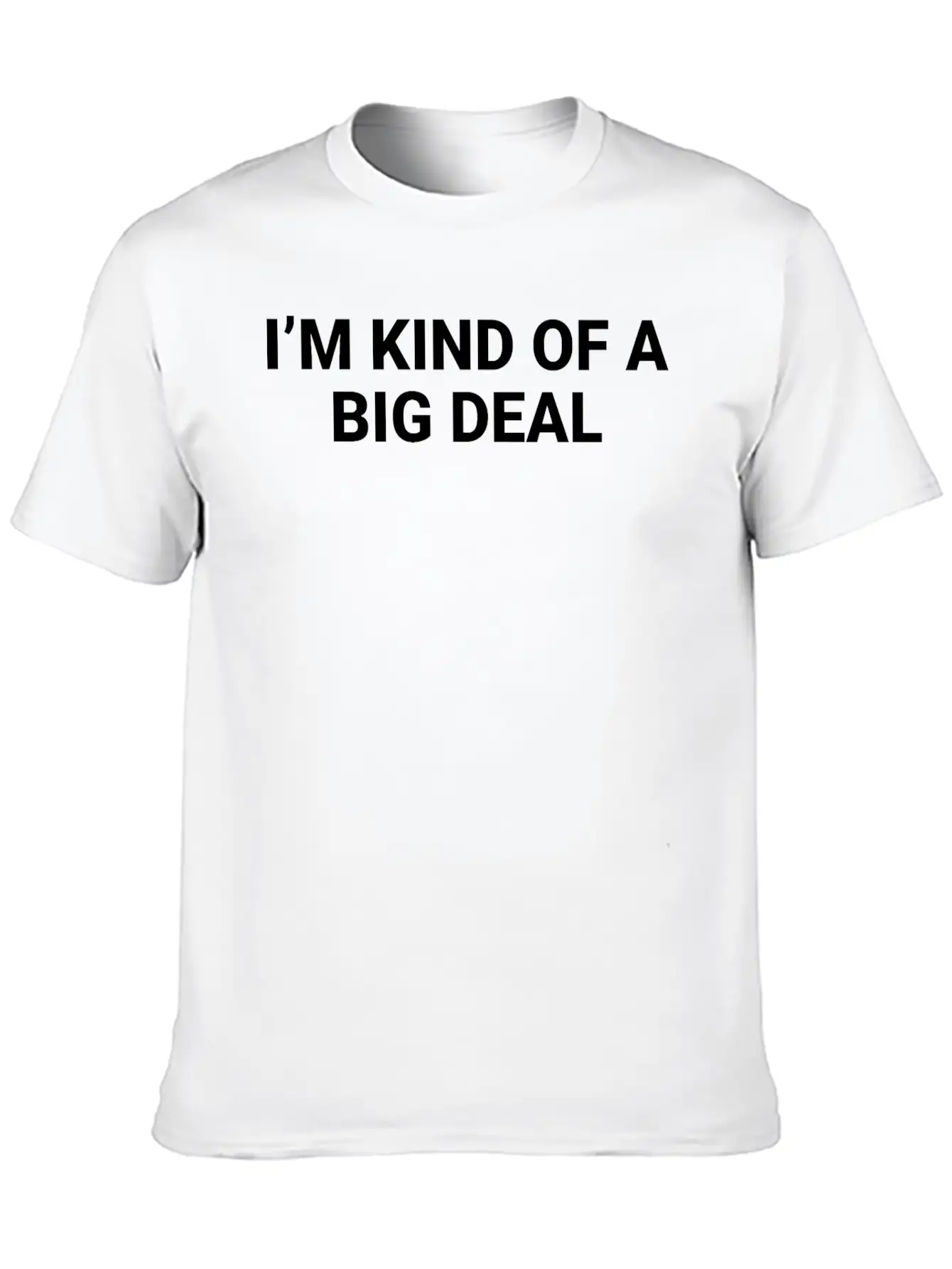 Im Kind Of A Big Deal Essential Cotton Tee For Daily Outfits ¨C Unisex Style