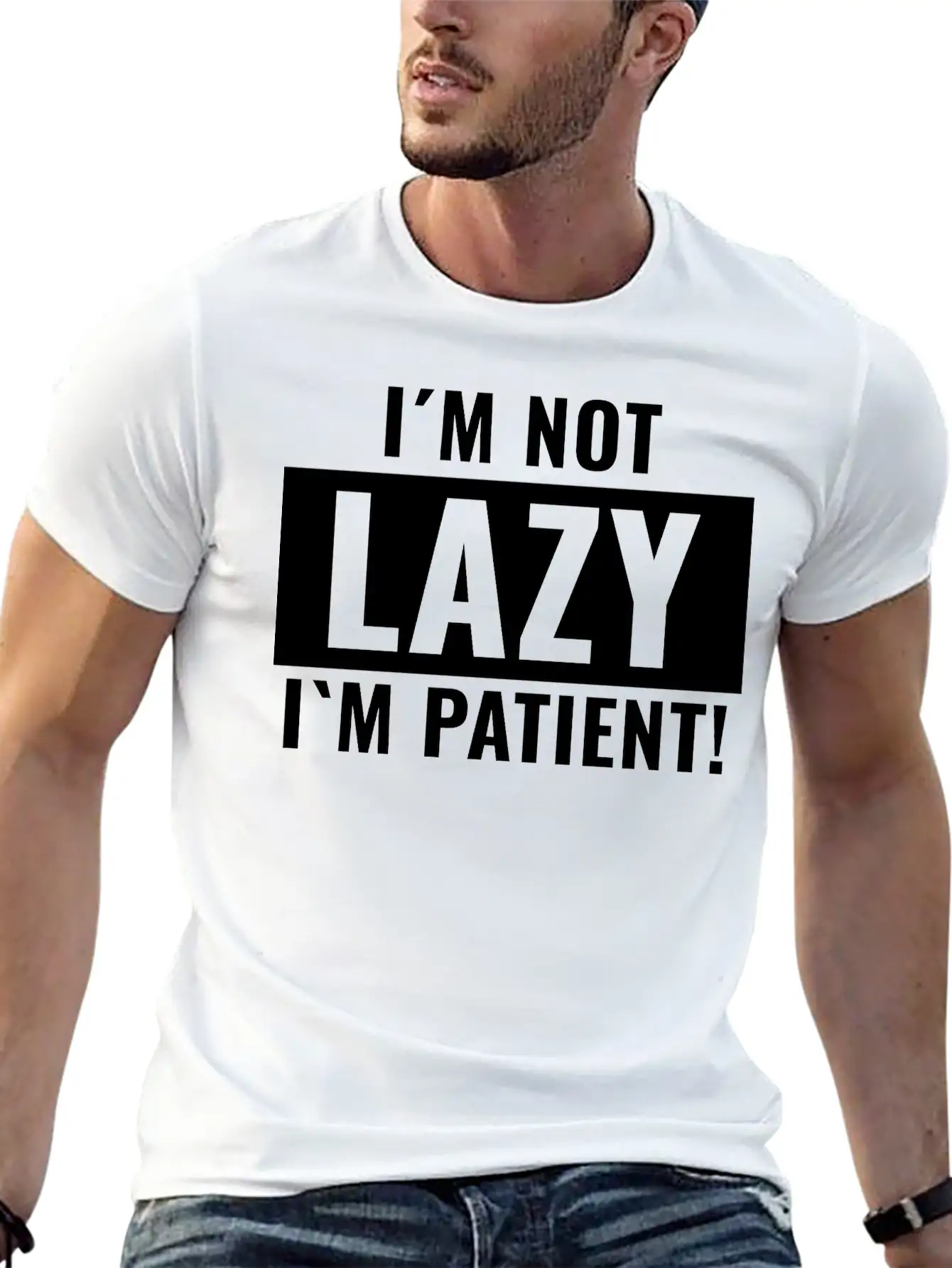 I¡äm Not Lazy I¡äm Patient Basic Graphic T-Shirt ¨C Daily Comfort In Soft Cotton