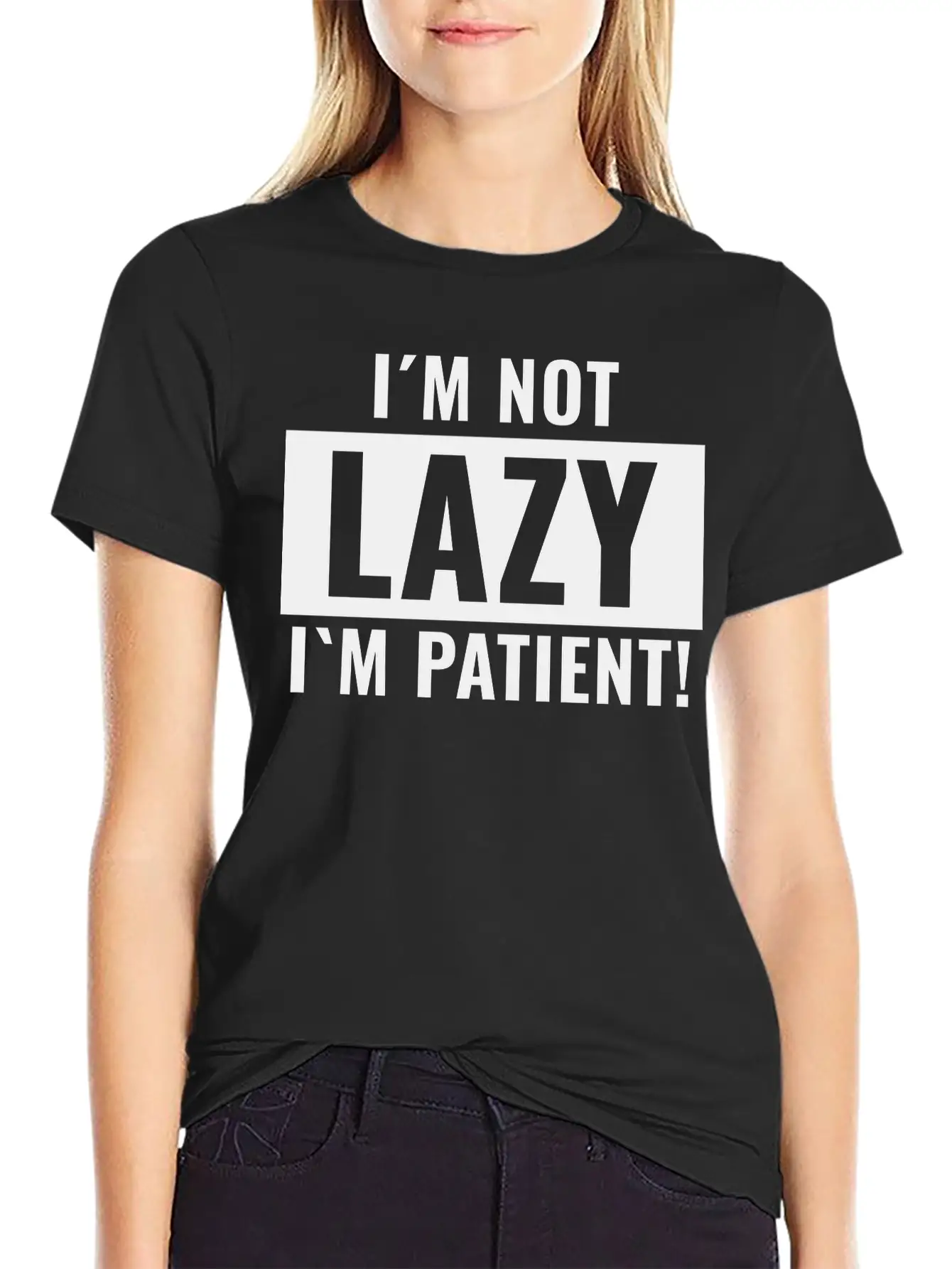 I¡äm Not Lazy I¡äm Patient Basic Graphic T-Shirt ¨C Daily Comfort In Soft Cotton