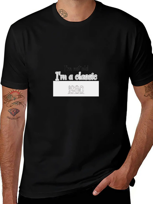 I'm Not Old I'm A Classic T Shirt, Essential Cotton Tee For Daily Outfits ¨C Unisex Style