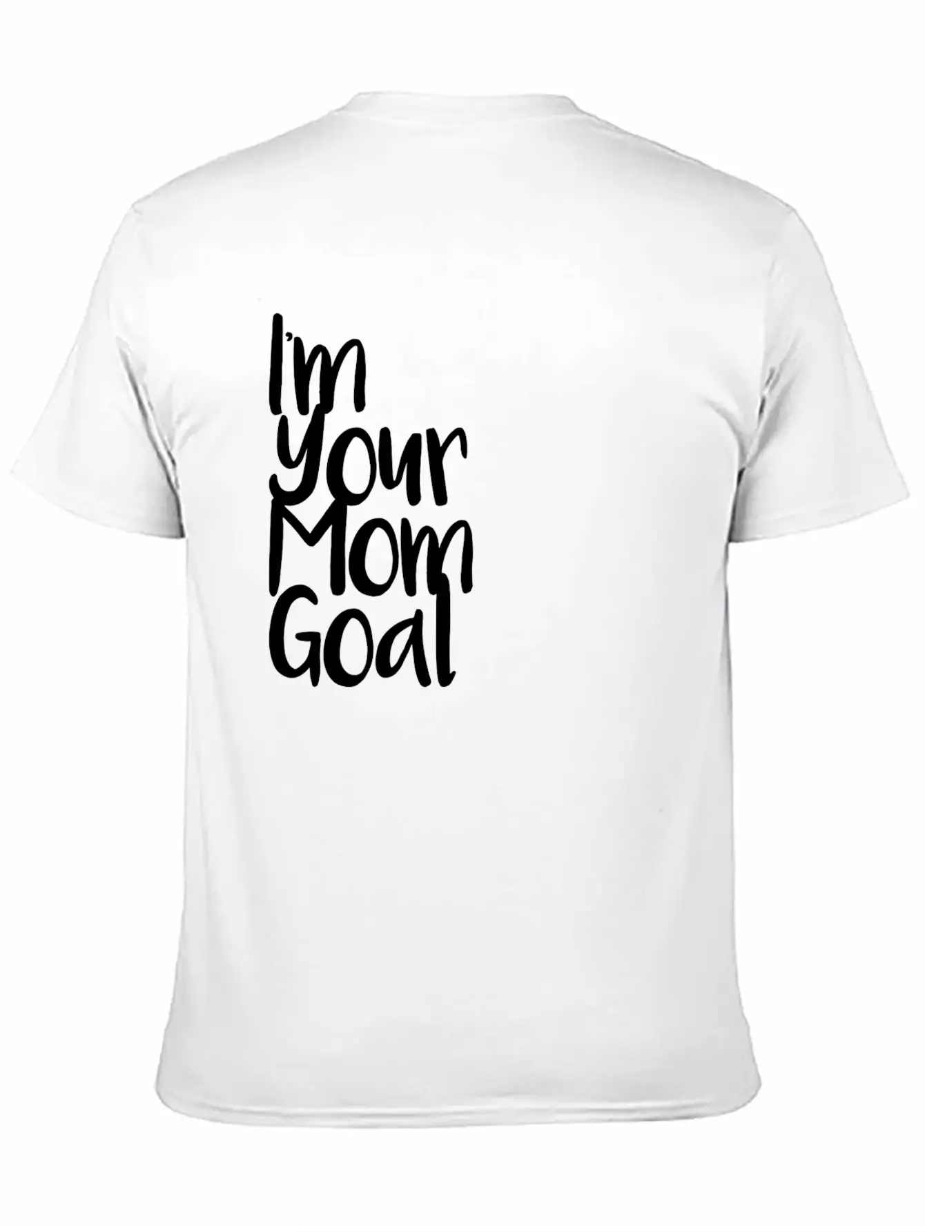I'm Your Mom Goal Essential Cotton Tee For Daily Outfits ¨C Unisex Style