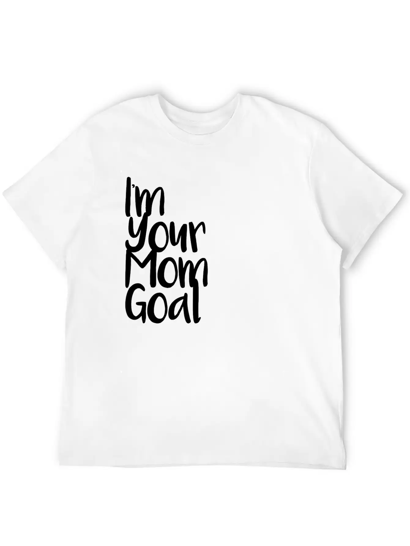I'm Your Mom Goal Essential Cotton Tee For Daily Outfits ¨C Unisex Style
