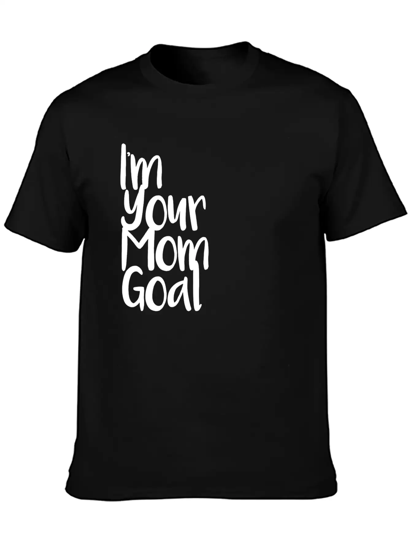 I'm Your Mom Goal Essential Cotton Tee For Daily Outfits ¨C Unisex Style