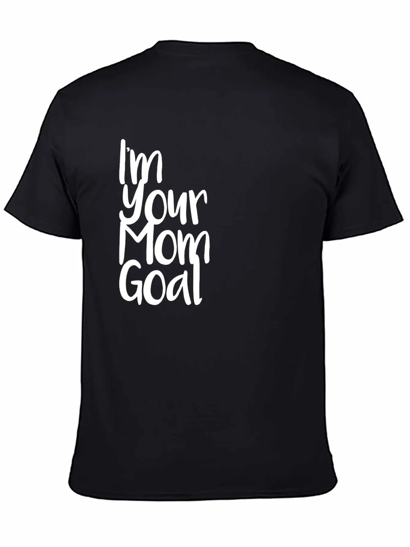 I'm Your Mom Goal Essential Cotton Tee For Daily Outfits ¨C Unisex Style
