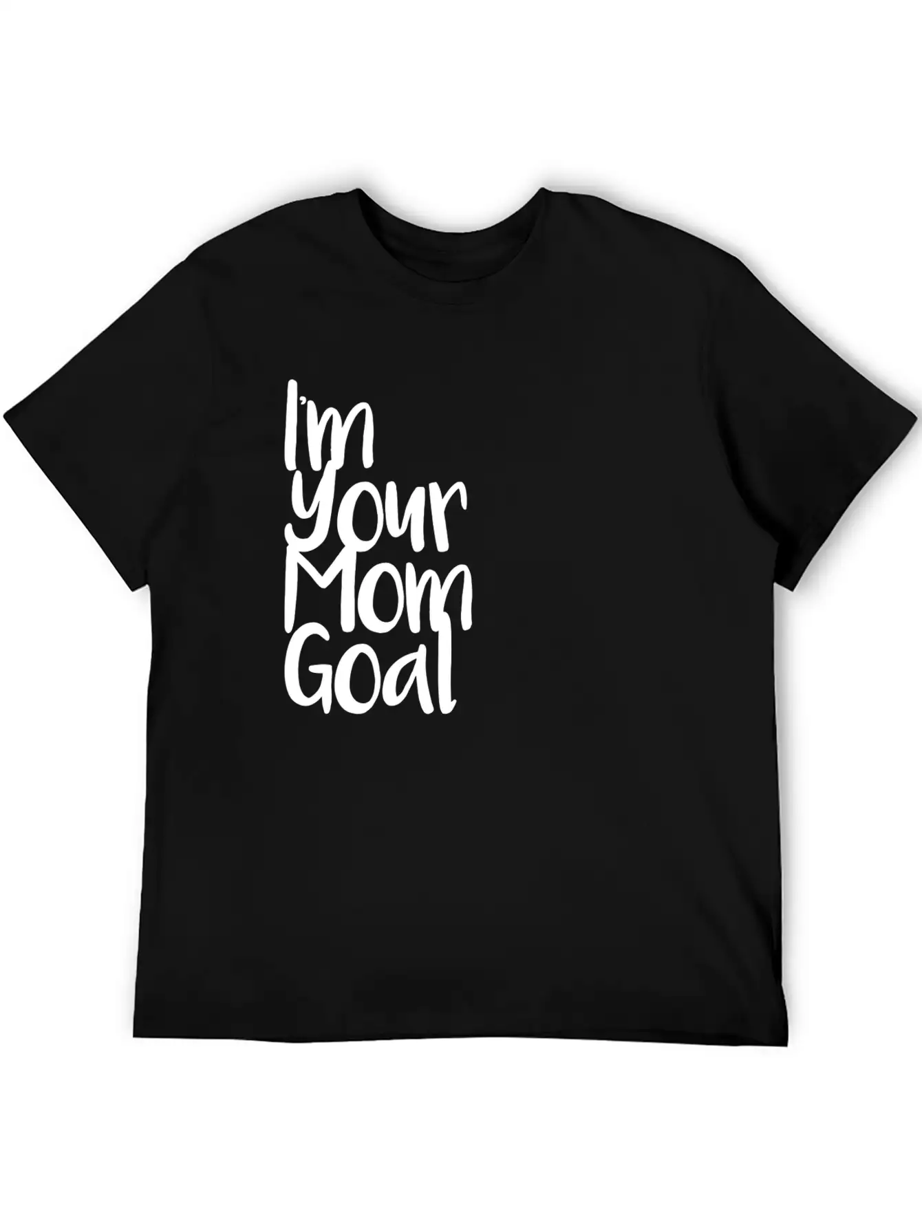 I'm Your Mom Goal Essential Cotton Tee For Daily Outfits ¨C Unisex Style