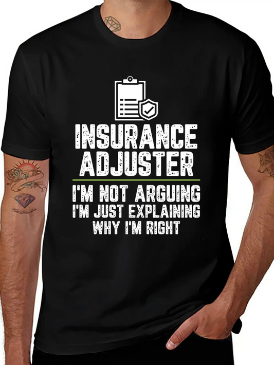 Insurance Adjuster I'm Not Arguing I'm Just Basic Graphic T-Shirt ¨C Daily Comfort In Soft Cotton