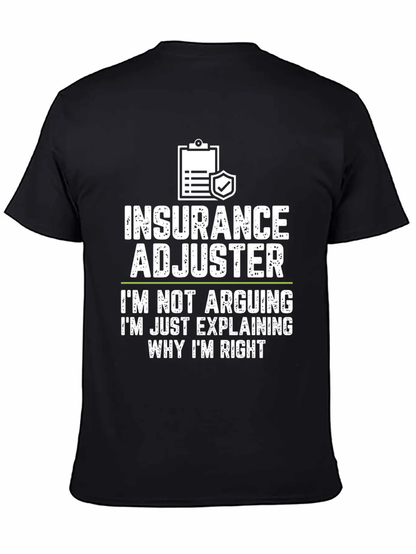 Insurance Adjuster I'm Not Arguing I'm Just Basic Graphic T-Shirt ¨C Daily Comfort In Soft Cotton