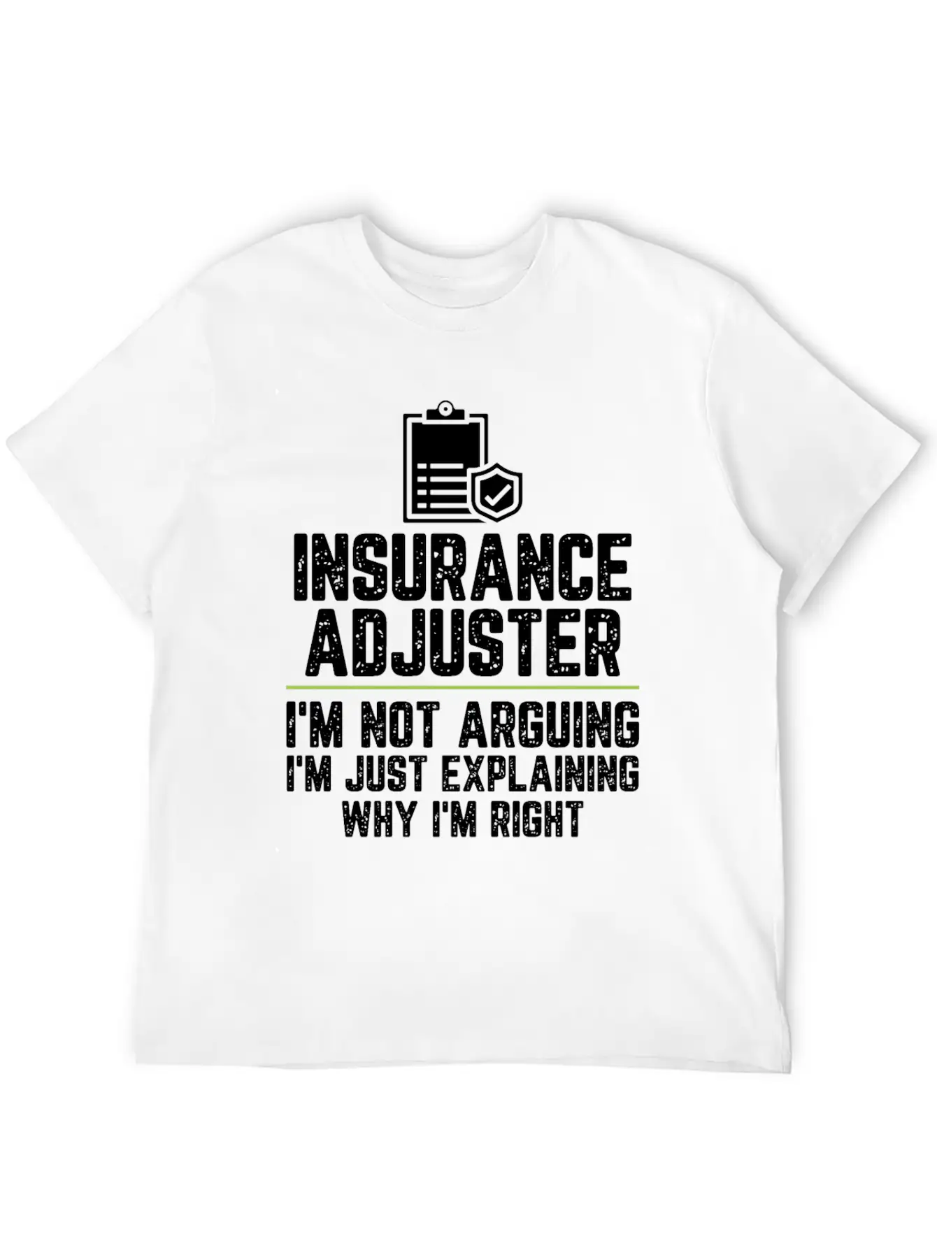 Insurance Adjuster I'm Not Arguing I'm Just Basic Graphic T-Shirt ¨C Daily Comfort In Soft Cotton