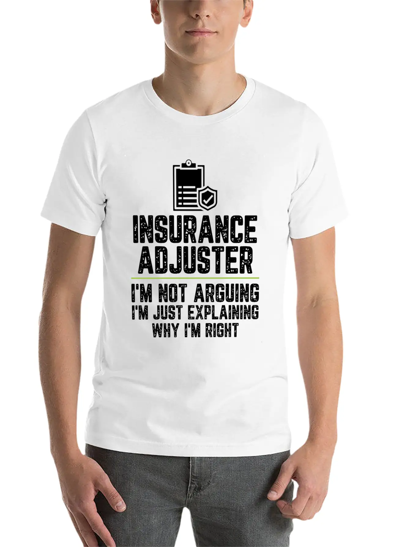 Insurance Adjuster I'm Not Arguing I'm Just Basic Graphic T-Shirt ¨C Daily Comfort In Soft Cotton