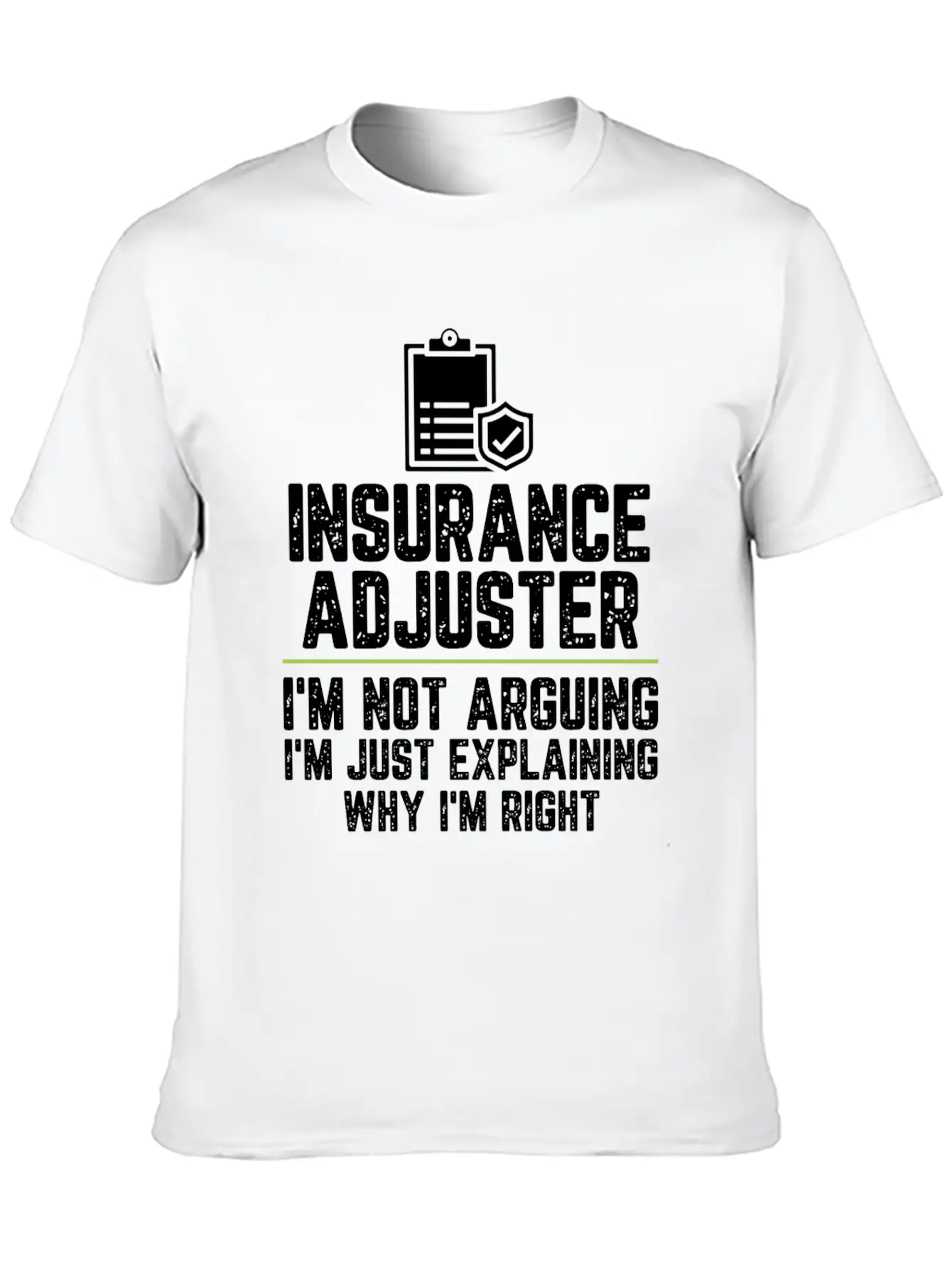 Insurance Adjuster I'm Not Arguing I'm Just Basic Graphic T-Shirt ¨C Daily Comfort In Soft Cotton