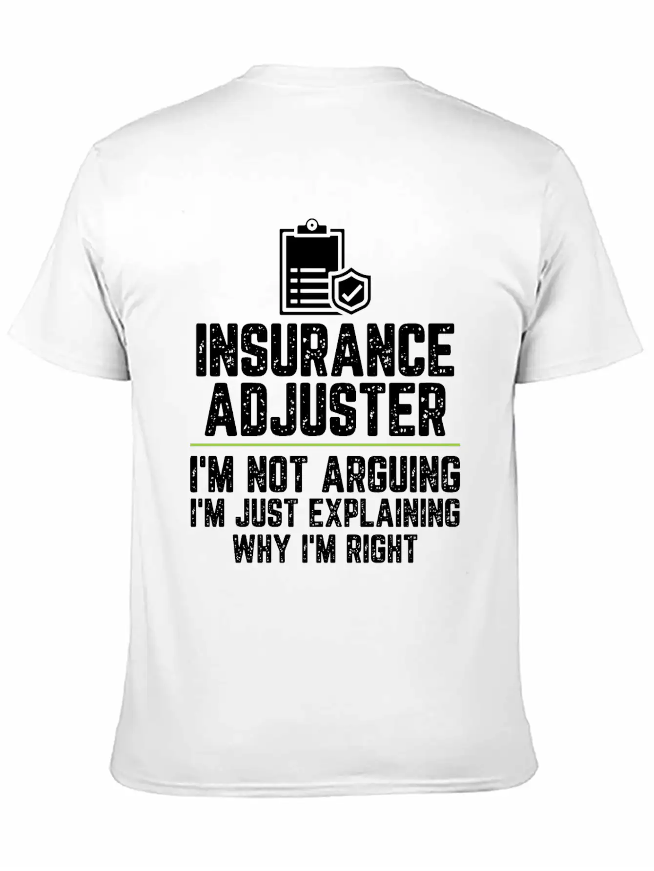 Insurance Adjuster I'm Not Arguing I'm Just Basic Graphic T-Shirt ¨C Daily Comfort In Soft Cotton