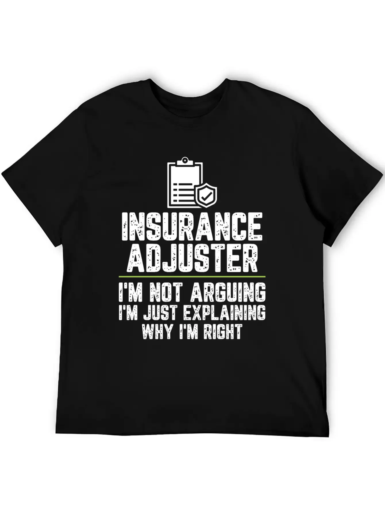 Insurance Adjuster I'm Not Arguing I'm Just Basic Graphic T-Shirt ¨C Daily Comfort In Soft Cotton
