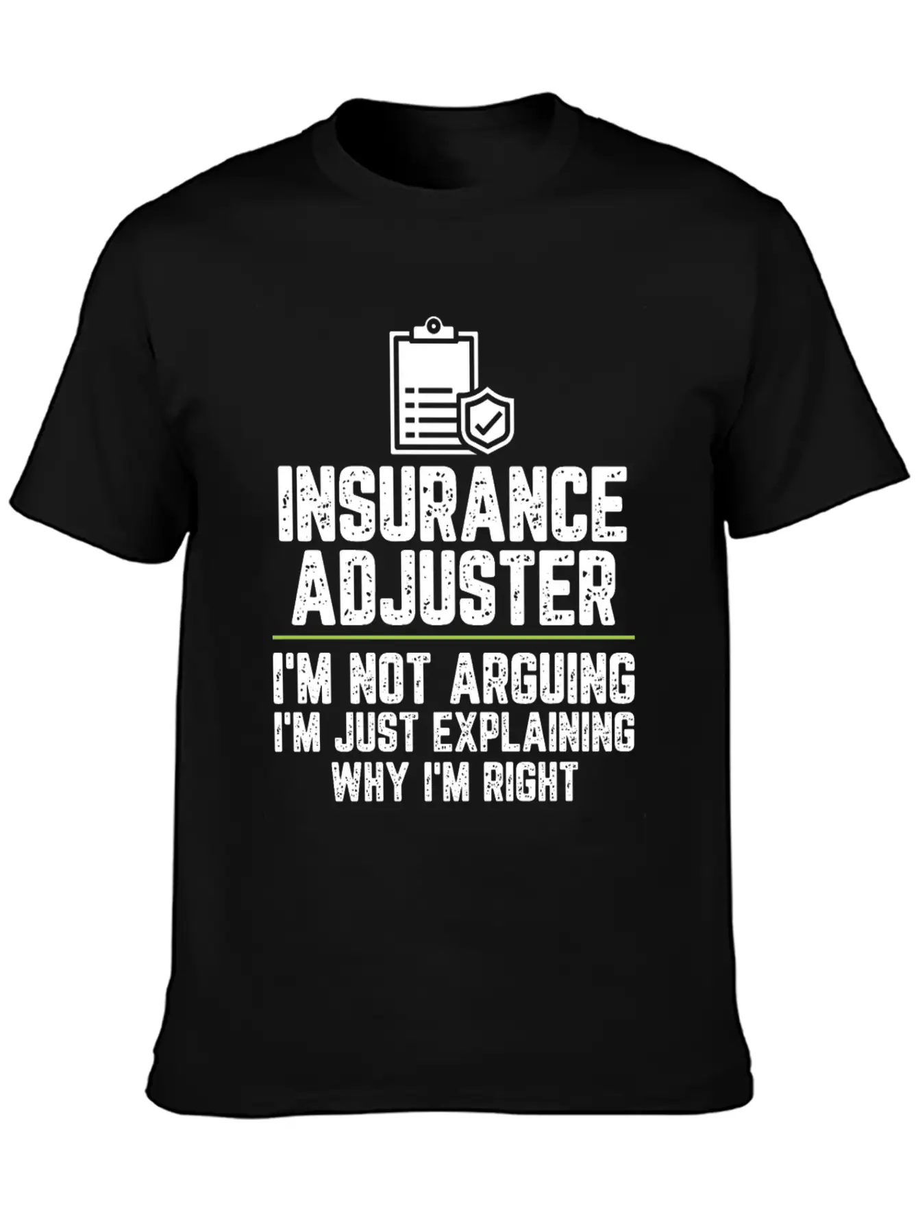 Insurance Adjuster I'm Not Arguing I'm Just Basic Graphic T-Shirt ¨C Daily Comfort In Soft Cotton