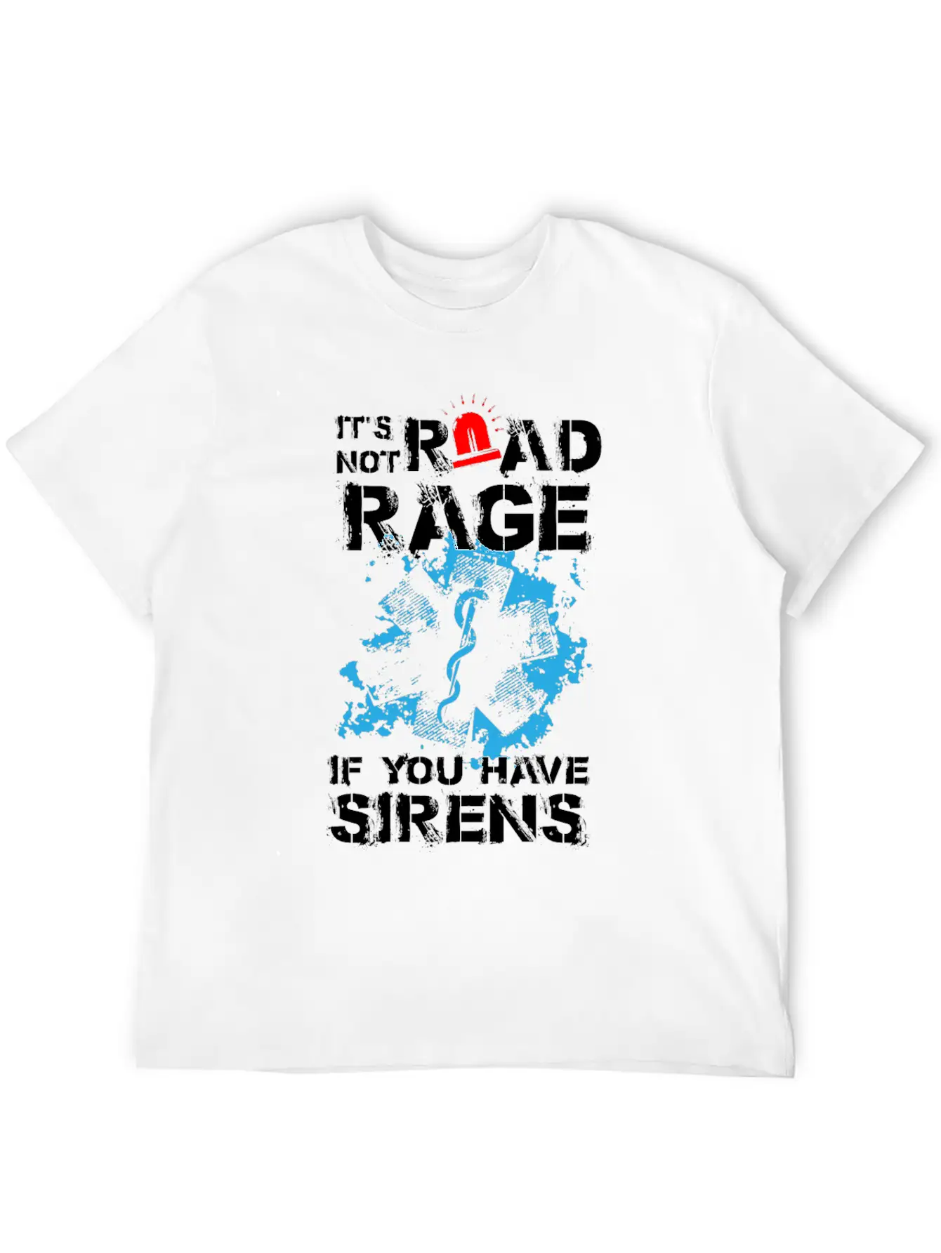 Its Not Road Rage If You Have Sirens Basic Graphic T-Shirt ¨C Daily Comfort In Soft Cotton