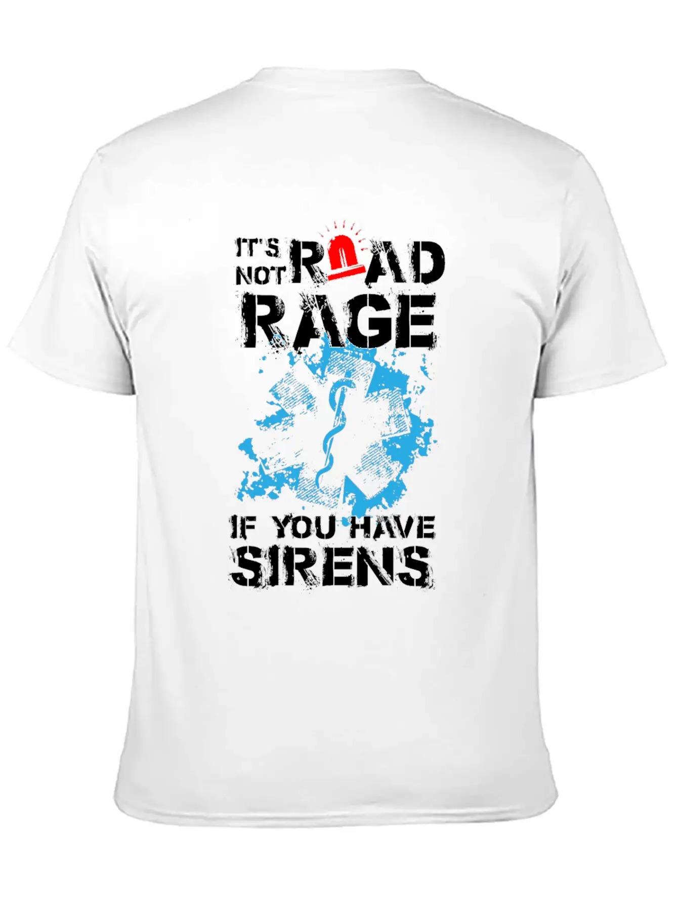 Its Not Road Rage If You Have Sirens Basic Graphic T-Shirt ¨C Daily Comfort In Soft Cotton