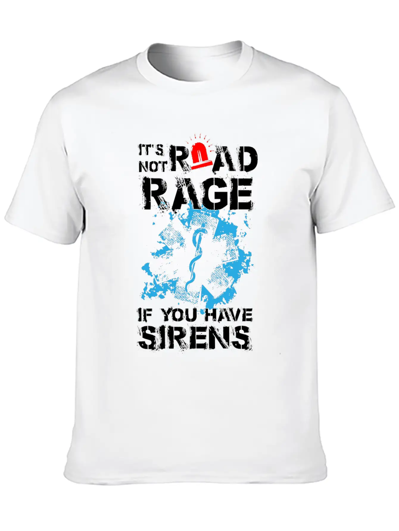 Its Not Road Rage If You Have Sirens Basic Graphic T-Shirt ¨C Daily Comfort In Soft Cotton