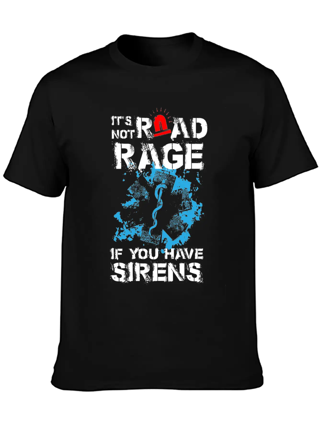 Its Not Road Rage If You Have Sirens Basic Graphic T-Shirt ¨C Daily Comfort In Soft Cotton