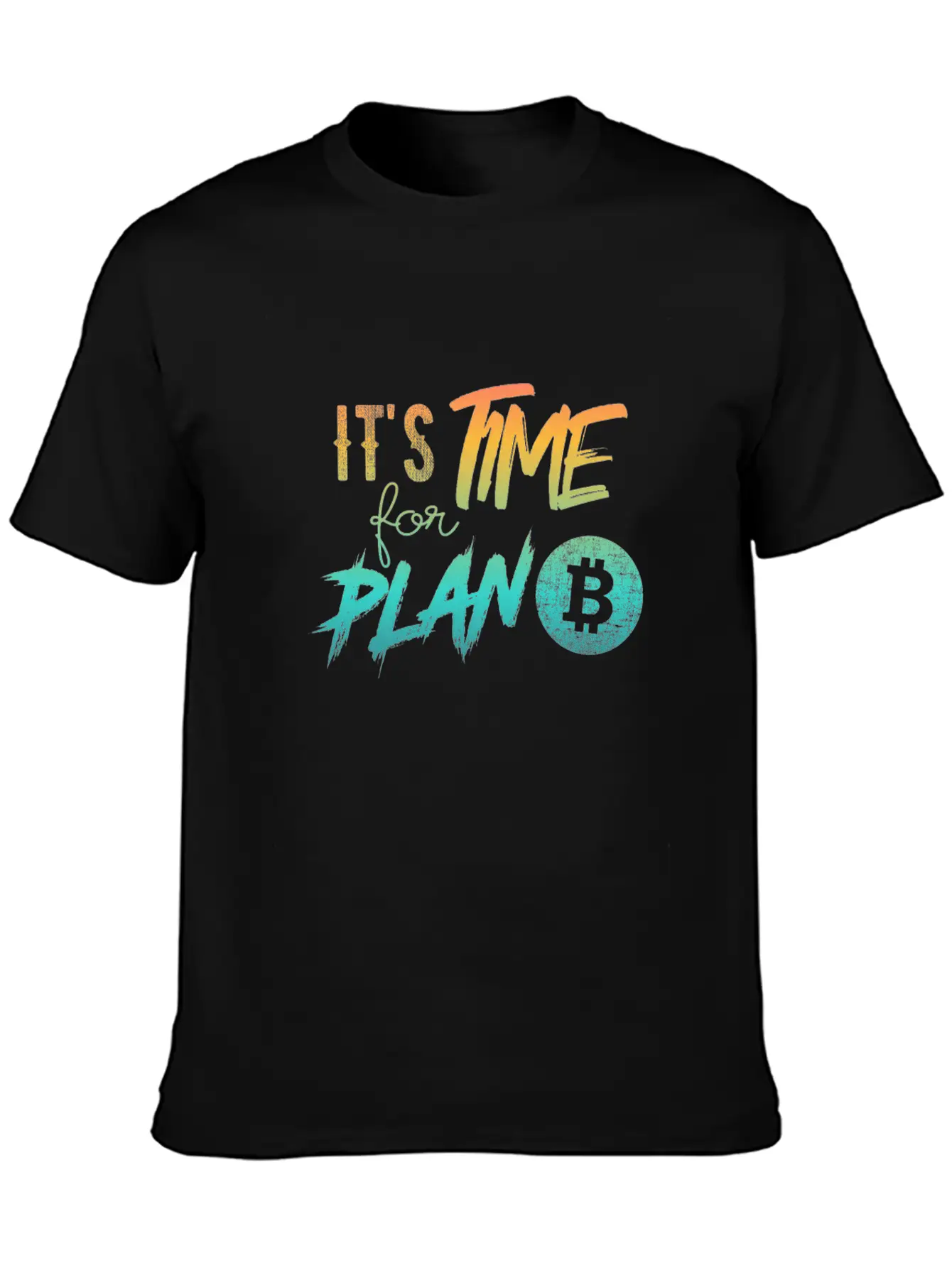 It's Time For Plan B - Bitcoin, Cryptos, Hodlers Soft Cotton Short Sleeve Tee ¨C Unisex Wardrobe Staple