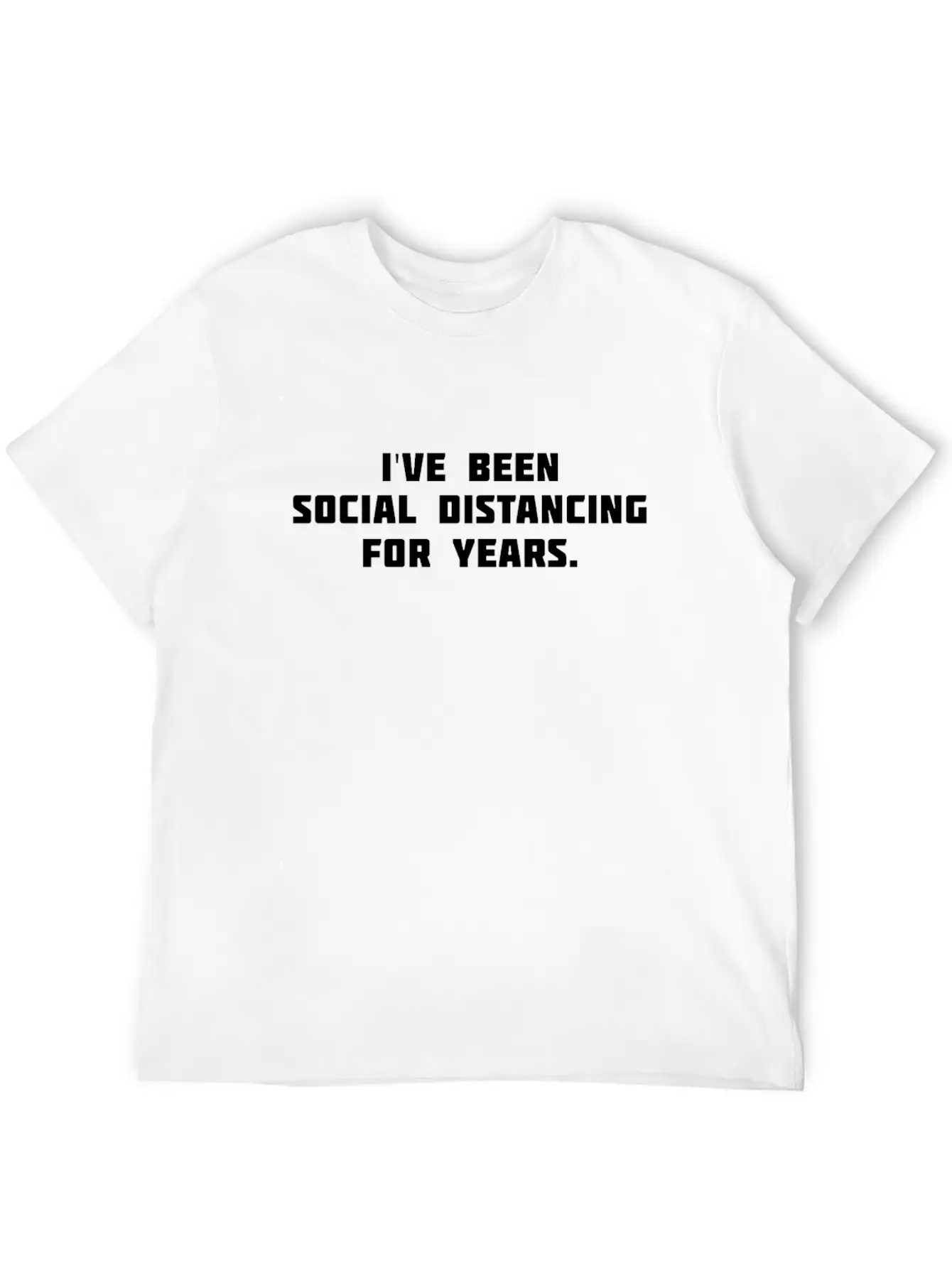 I've Been Social Distancing For Years Essential Cotton Tee For Daily Outfits ¨C Unisex Style