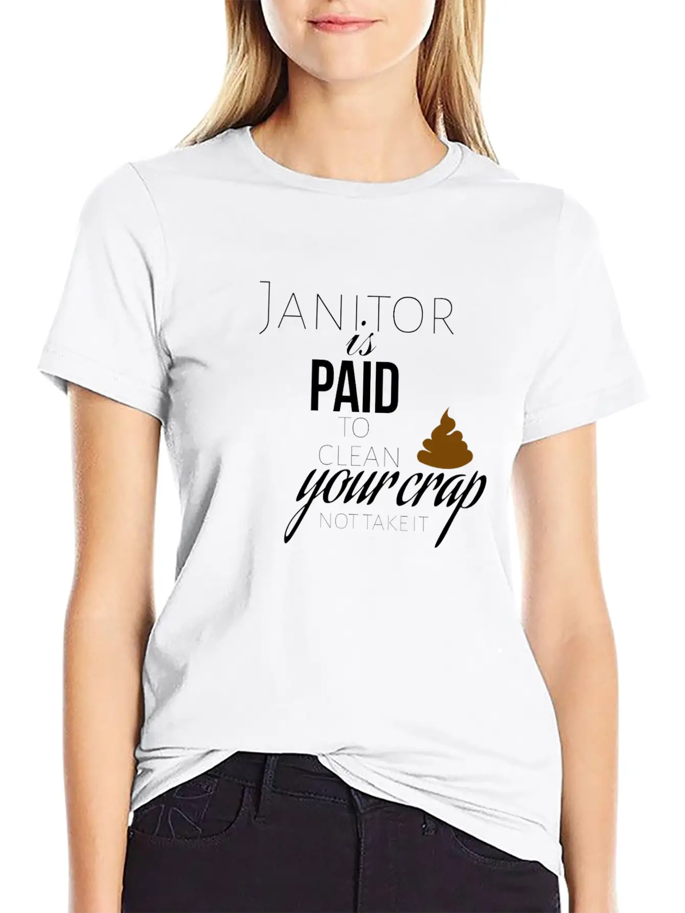 Janitor Is Paid To Clean Your Crap Not To Take It Soft Cotton Short Sleeve Tee ¨C Unisex Wardrobe Staple