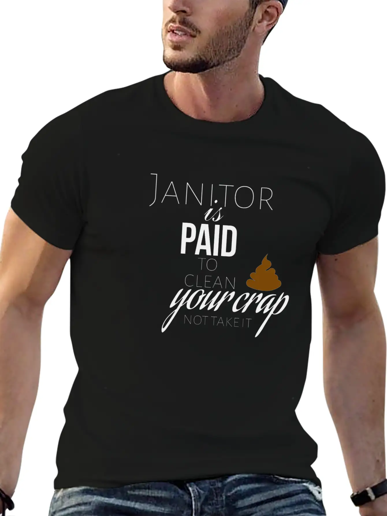 Janitor Is Paid To Clean Your Crap Not To Take It Soft Cotton Short Sleeve Tee ¨C Unisex Wardrobe Staple